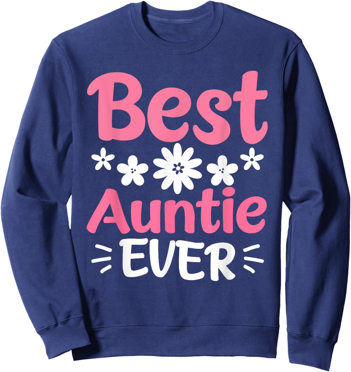 Auntie Aunt Best Aunt Auntie Ever Sweatshirt - Sweatshirt | Navy