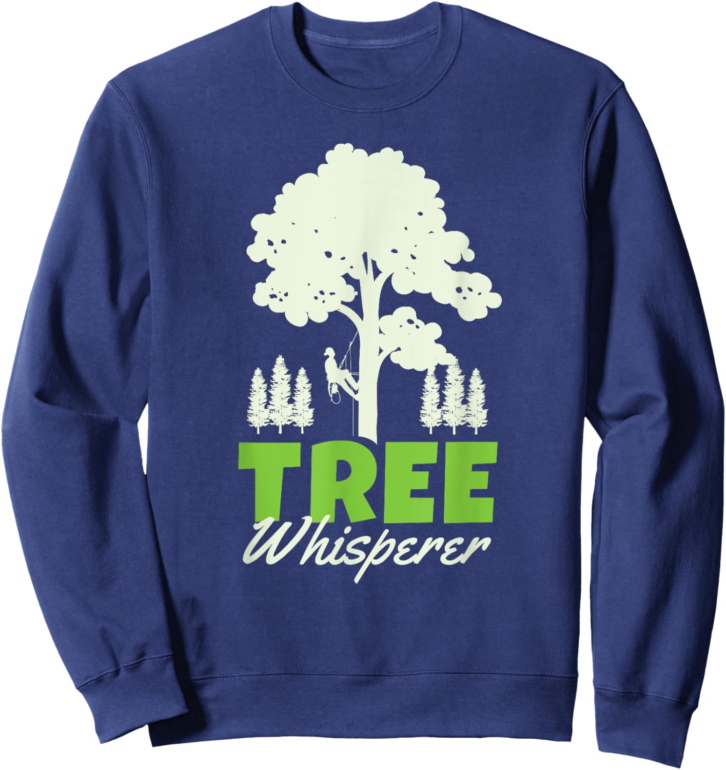 Tree Climber Arborist Tree Surgeon Whisperer Sweatshirt - Sweatshirt | Navy