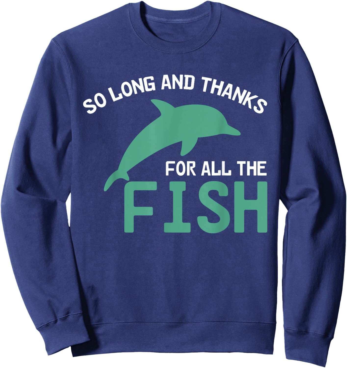 Funny Quote So Long And Thanks For All The Fish Vintage Sweatshirt - Sweatshirt | Navy
