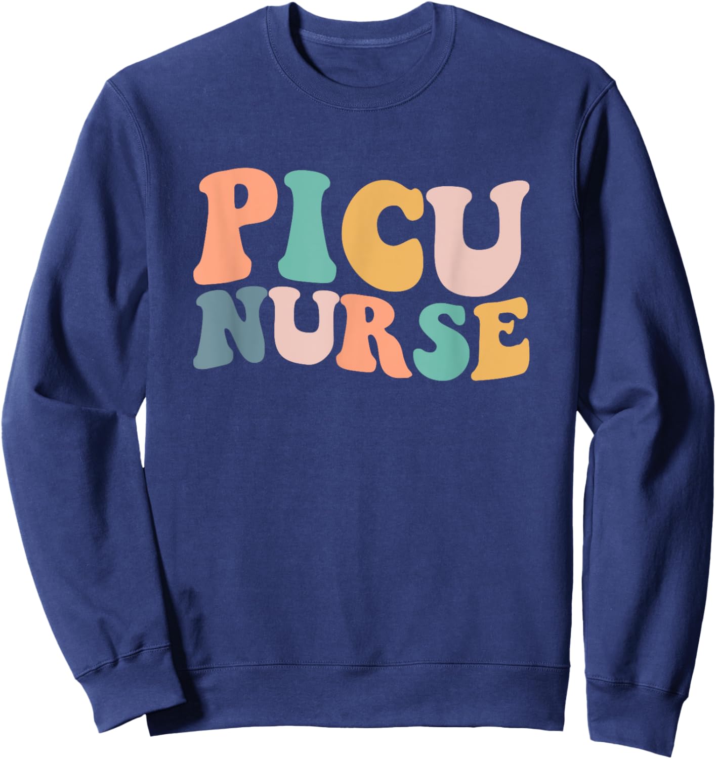 Retro Groovy PICU Nurse ICU Pediatric Intensive Care Unit Sweatshirt - Sweatshirt | Navy