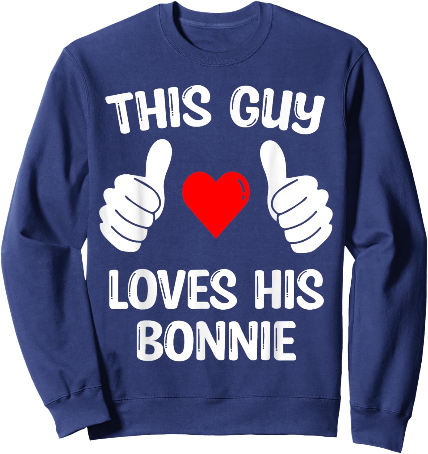This Guy Loves His Bonnie Girlfriend Wife Valentine's Day Sweatshirt - Sweatshirt | Navy