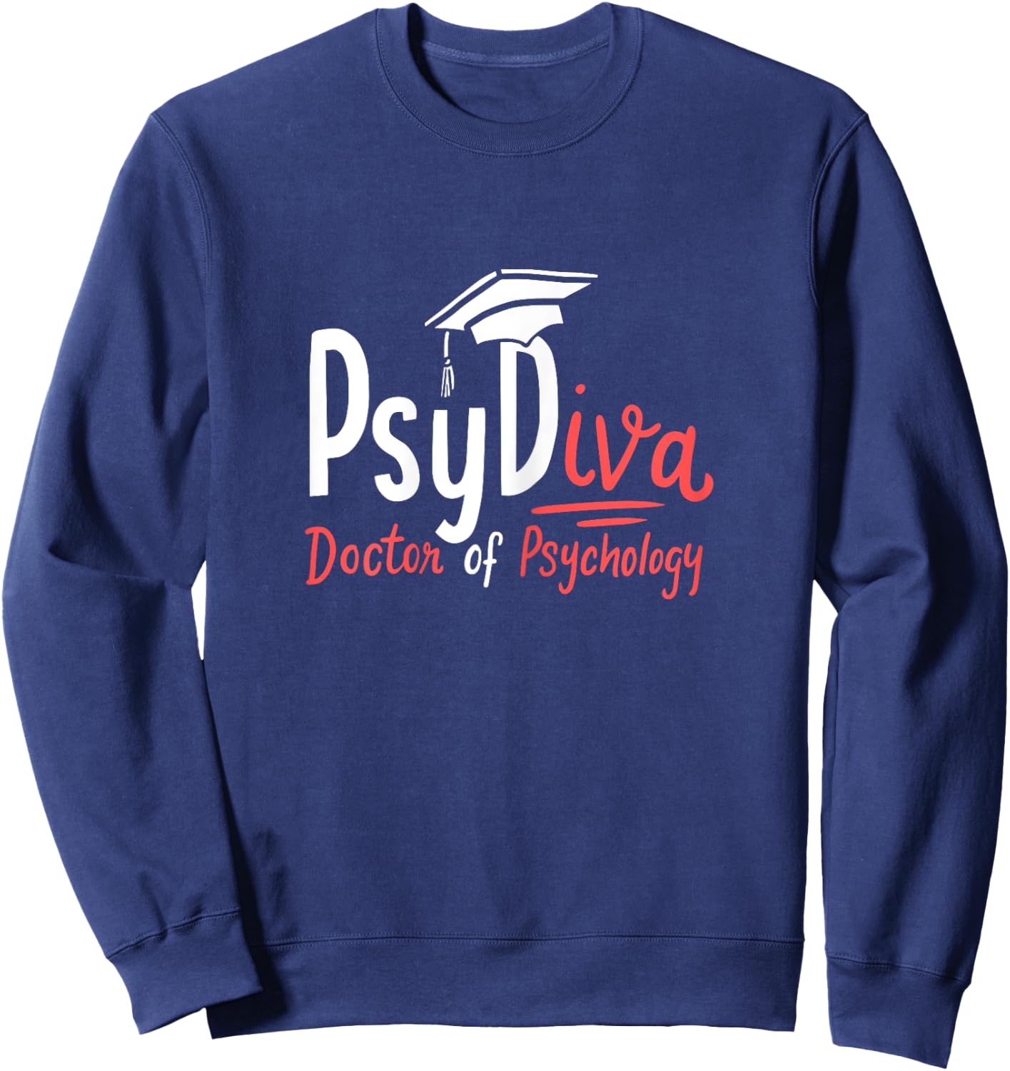 Funny PsyDiva Doctor of Psychology Funny Psychologist Gift Sweatshirt - Sweatshirt | Navy