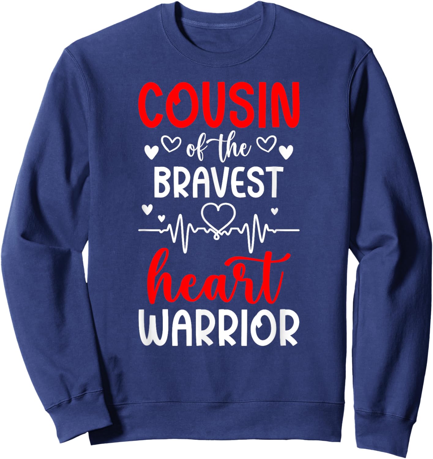 Cousin Of CHD Warrior Cousin Congenital Heart Disease Cousin Sweatshirt - Sweatshirt | Navy