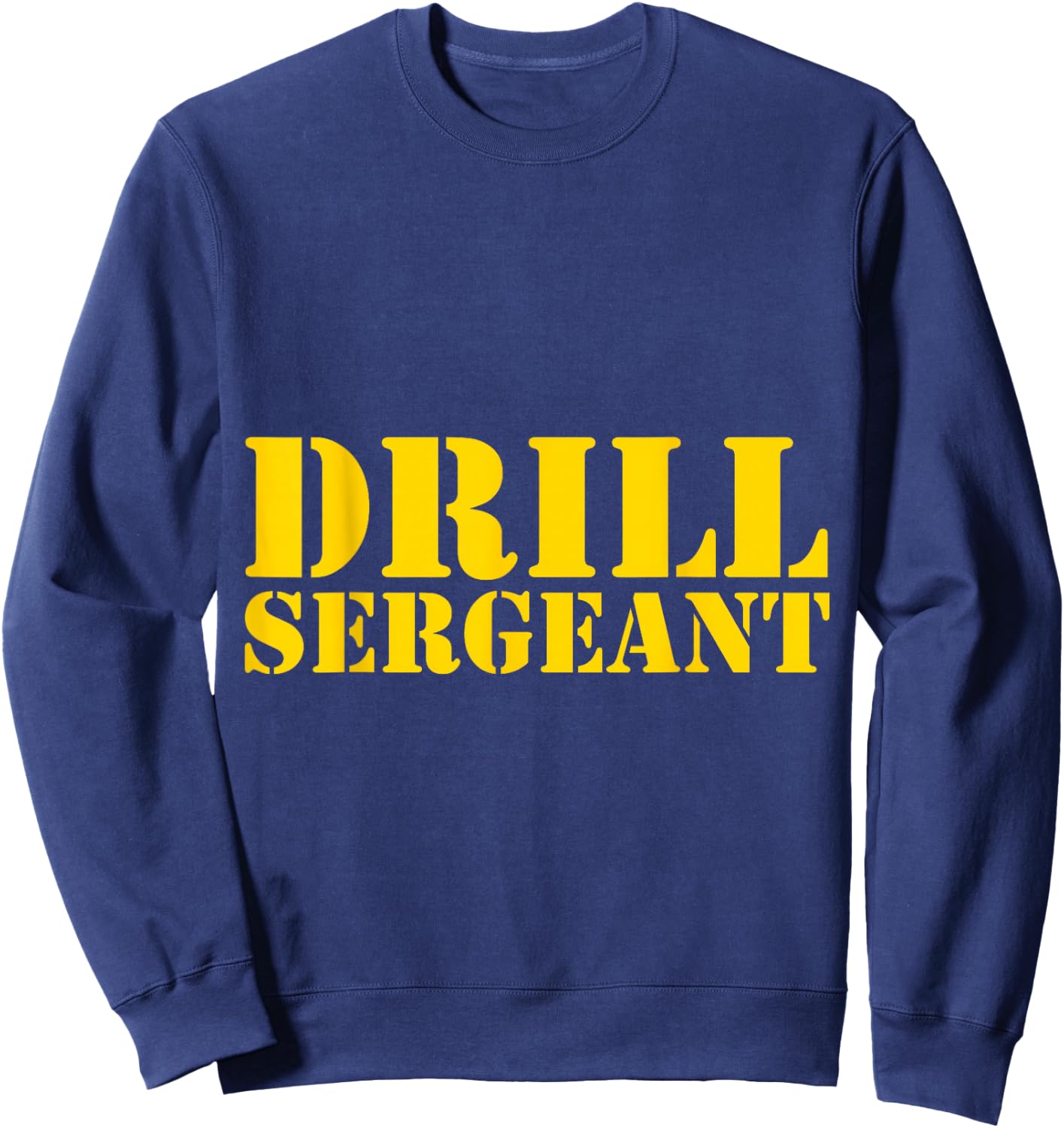Drill Sergeant a Drill TeamWarrant Officer Sweatshirt - Sweatshirt | Navy