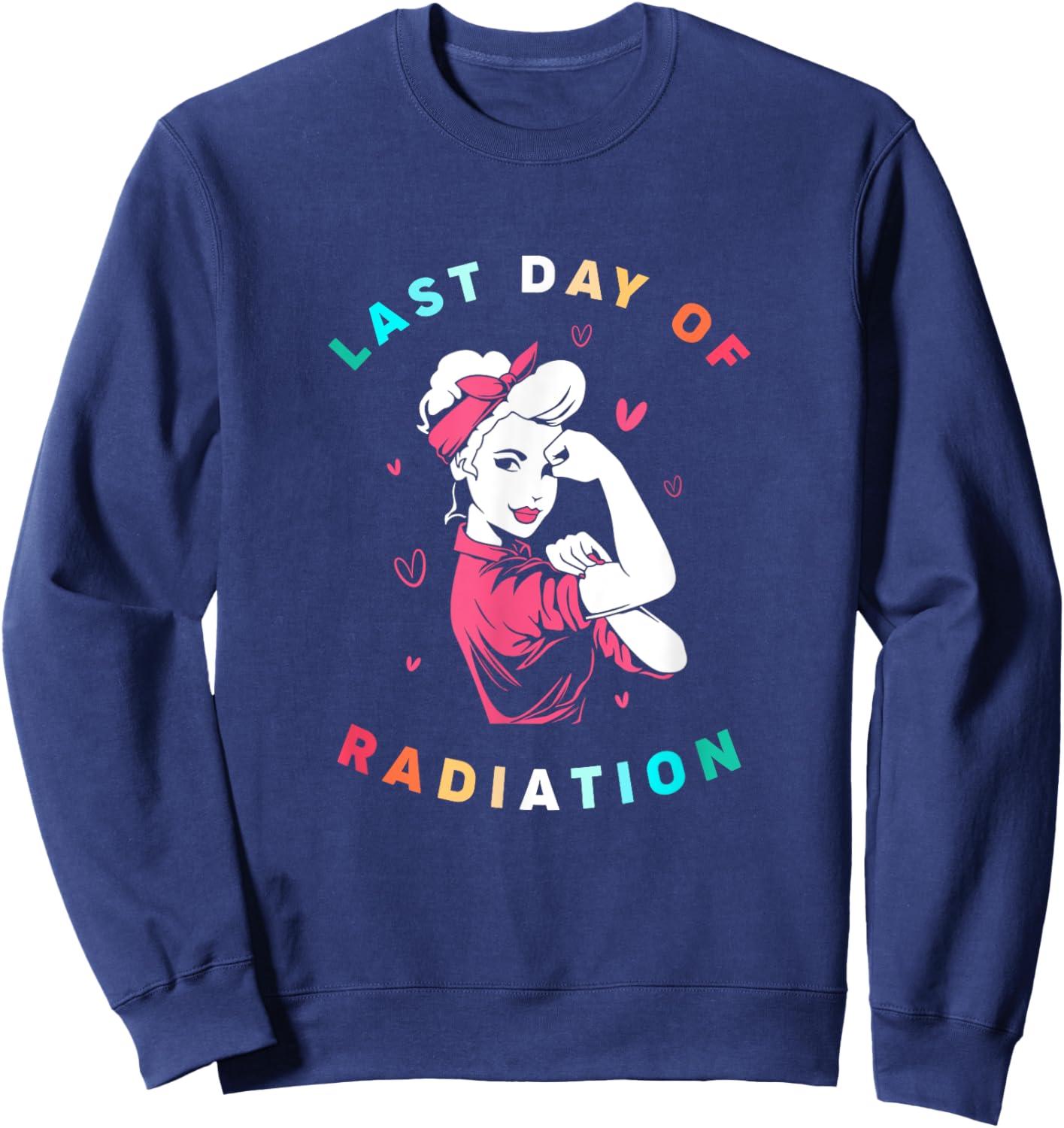 Retro Radiation Therapy Strong Girl Last Day Of Radiation Sweatshirt - Sweatshirt | Navy