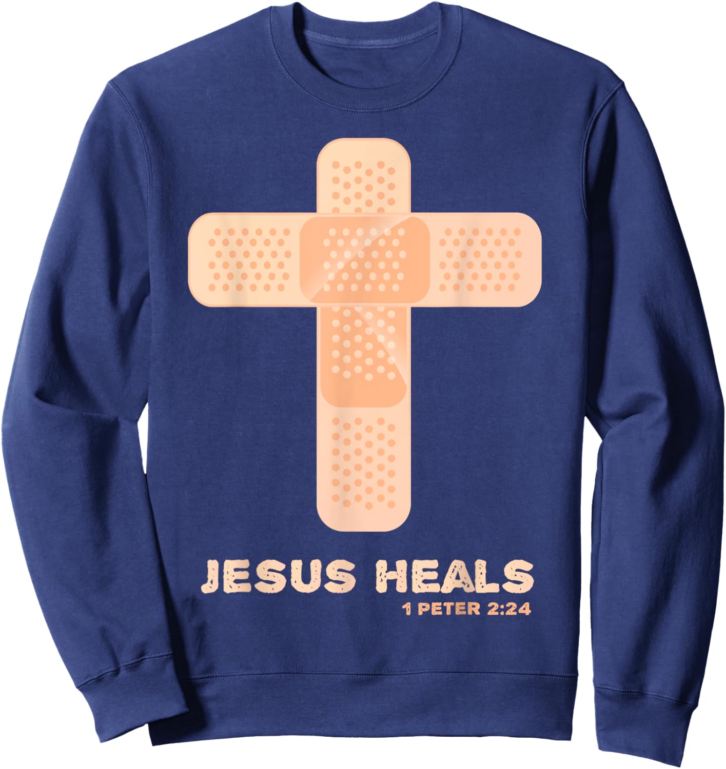 Jesus Heals - Christian Faith Healing Bible Verses 1 Peter 2 Sweatshirt - Sweatshirt | Navy