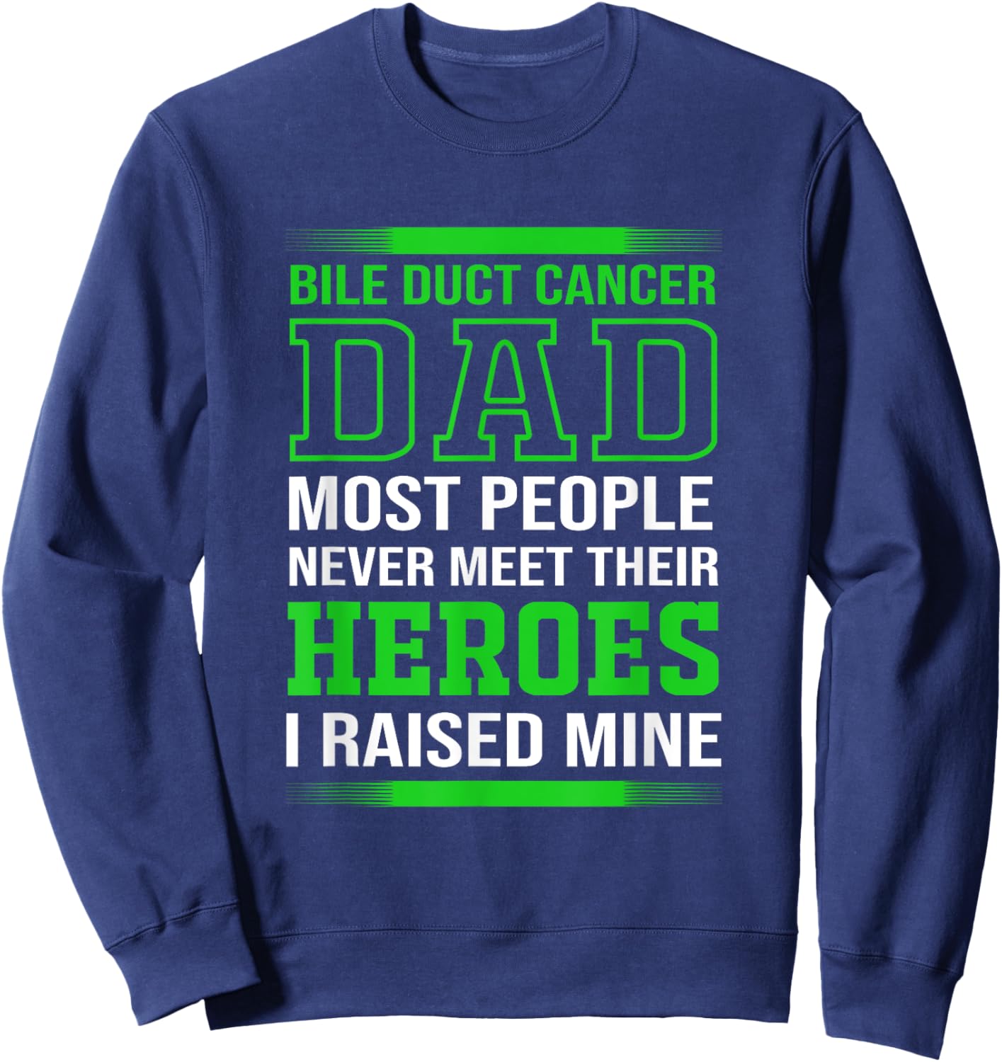 Cholangiocarcinoma Awareness Bile Duct Cancer Dad Sweatshirt - Sweatshirt | Navy