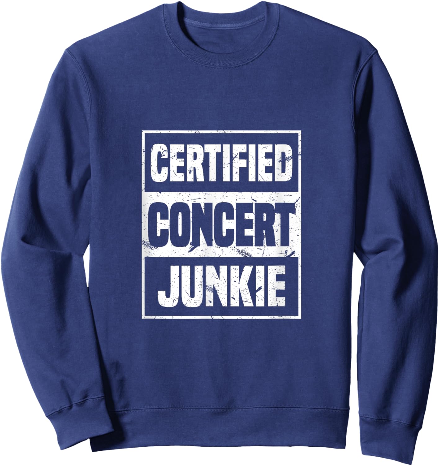 Certified Concert Junkie | Concert Outfit Pop Music Fan Sweatshirt - Sweatshirt | Navy