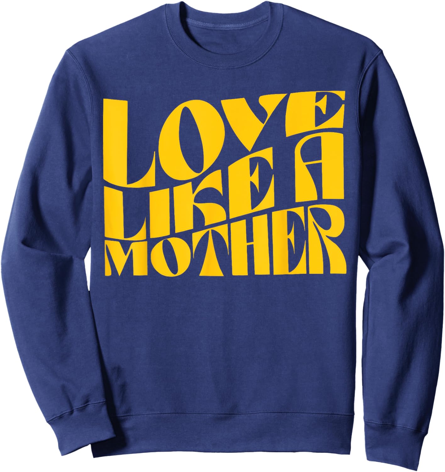 Love Like a Mother Funny Mother Day Sweatshirt - Sweatshirt | Navy