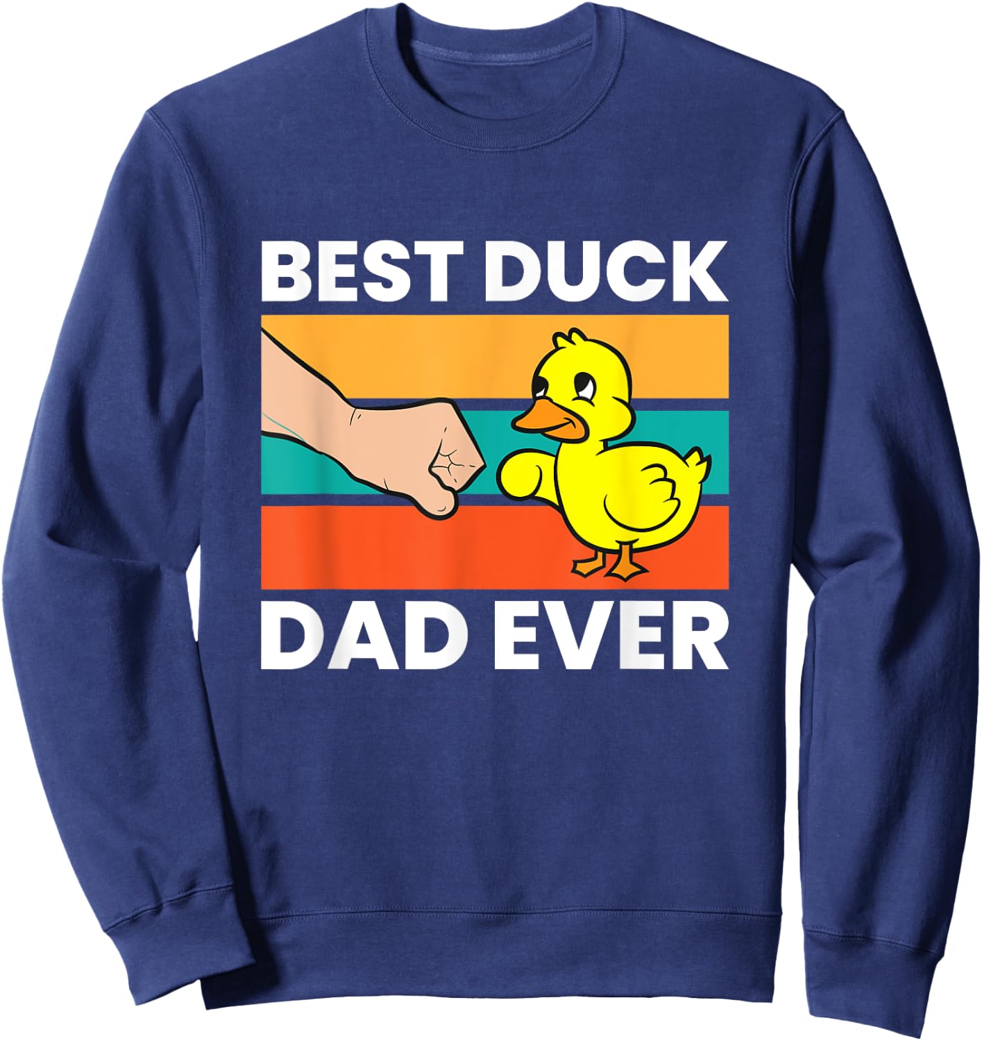 Best Duck Dad Ever Funny Duck Papa Sweatshirt - Sweatshirt | Navy