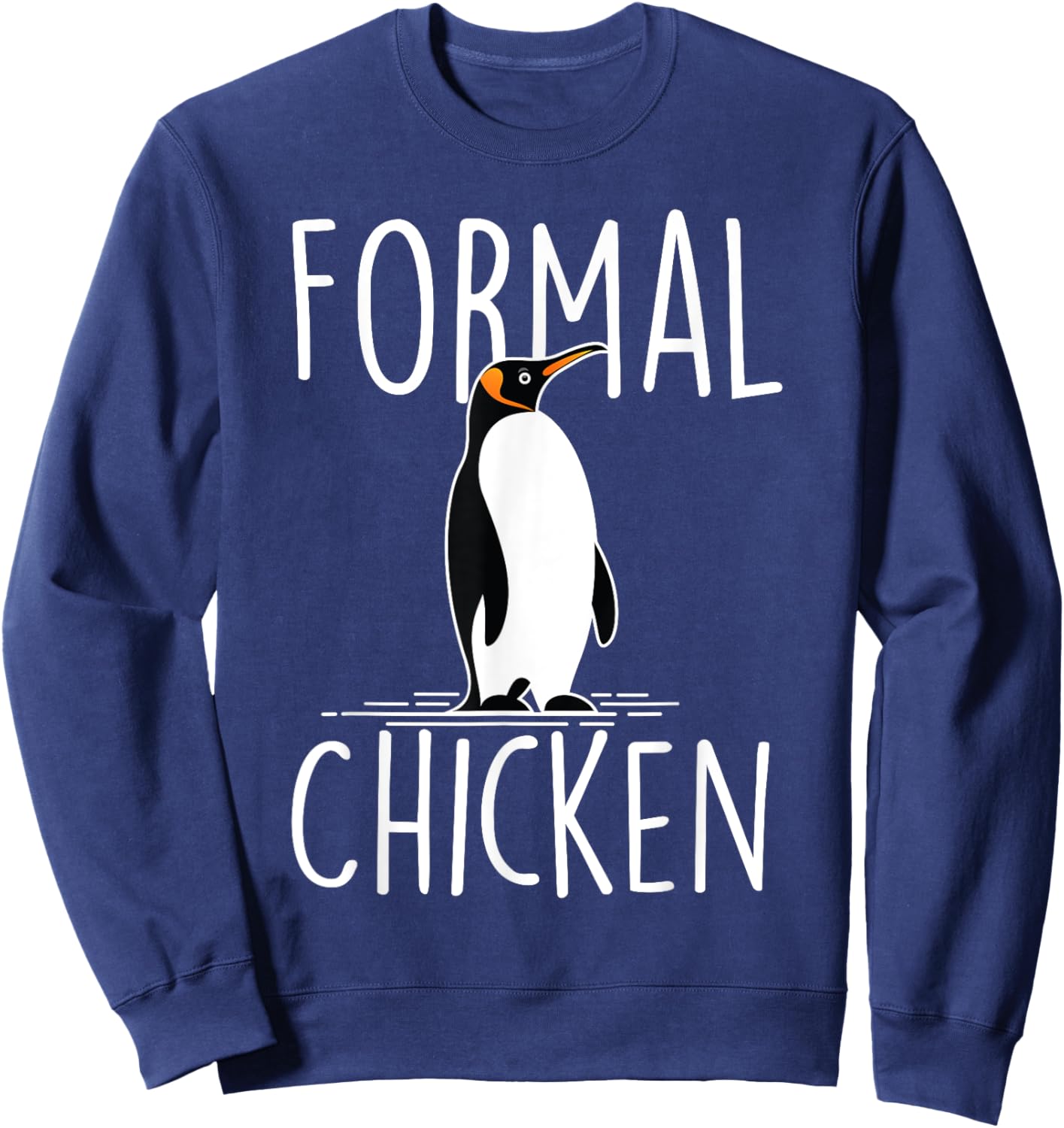 Formal Chicken - Penguin Lover Bird Watcher Aquatic Bird Sweatshirt - Sweatshirt | Navy