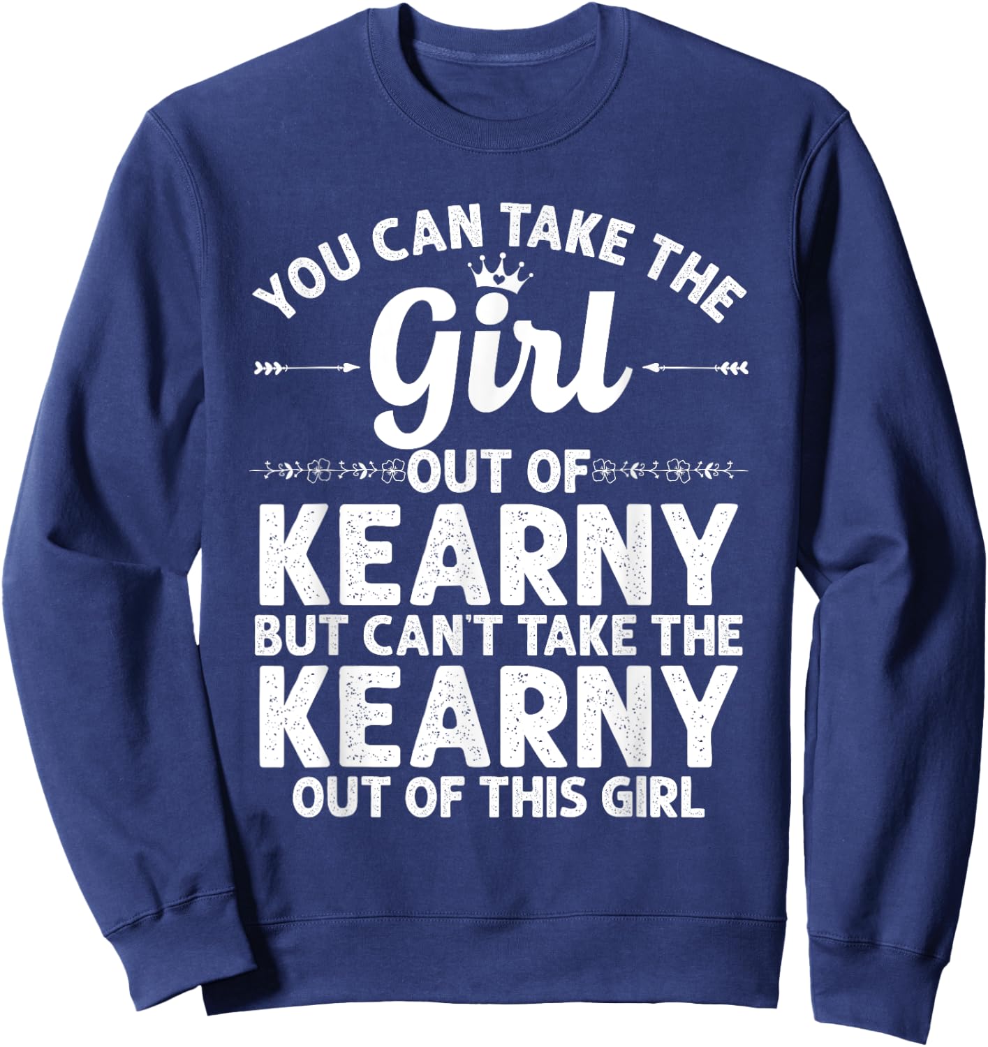 Girl Out Of KEARNY NJ NEW JERSEY Gift Funny Home Roots USA Sweatshirt - Sweatshirt | Navy