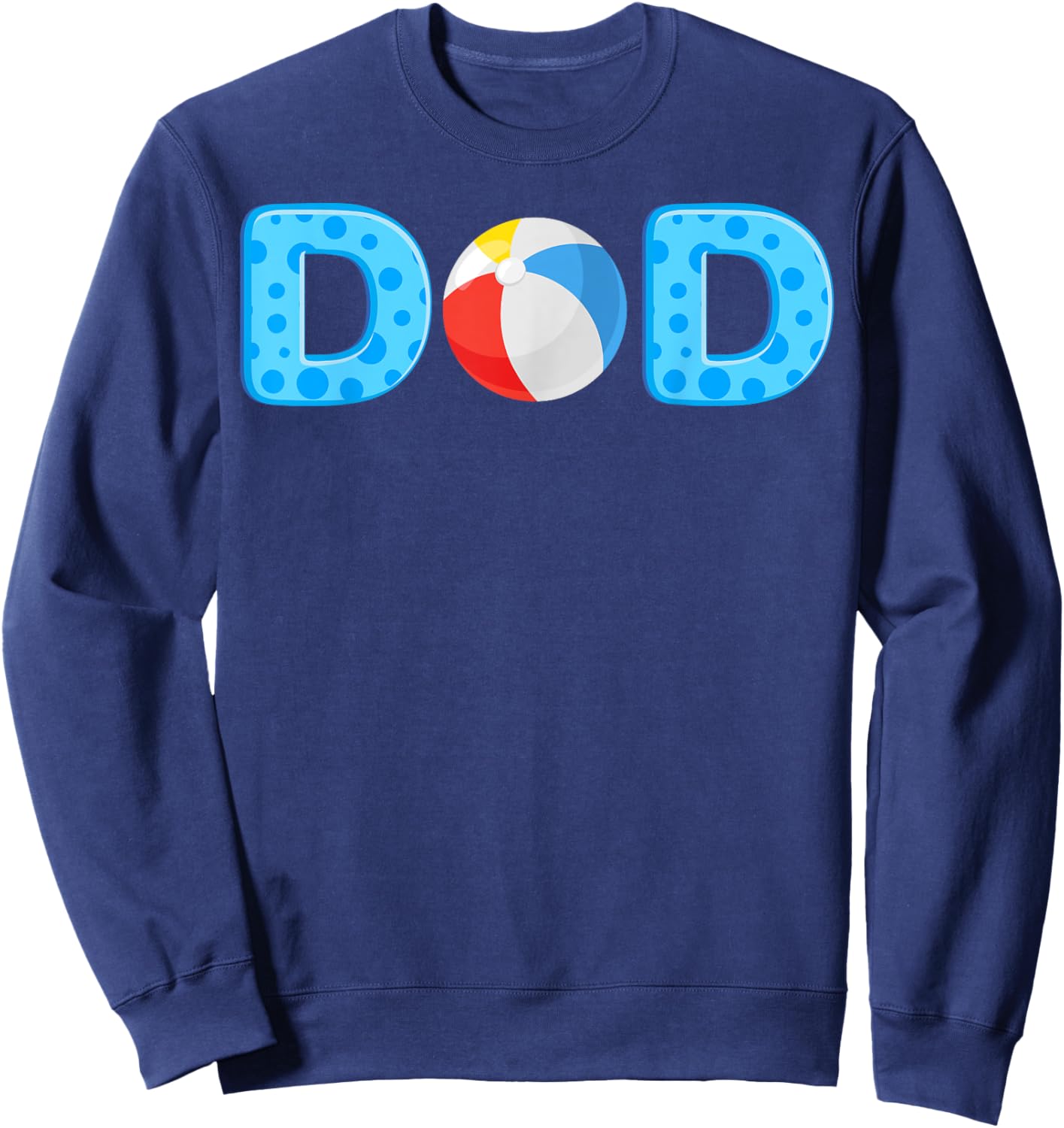 Dad Beach Ball Theme Birthday Party Pool Matching Summer Sweatshirt - Sweatshirt | Navy