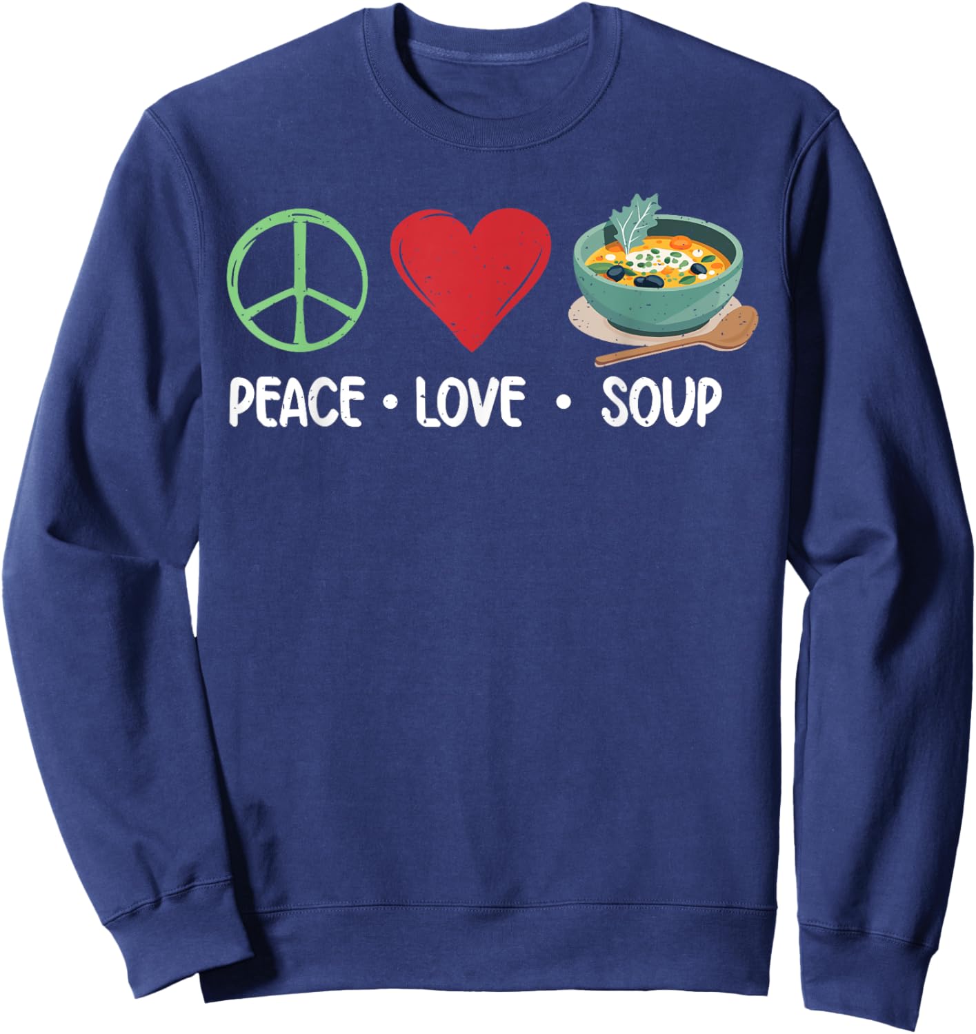 Peace Love Soup Lover Sweatshirt - Sweatshirt | Navy