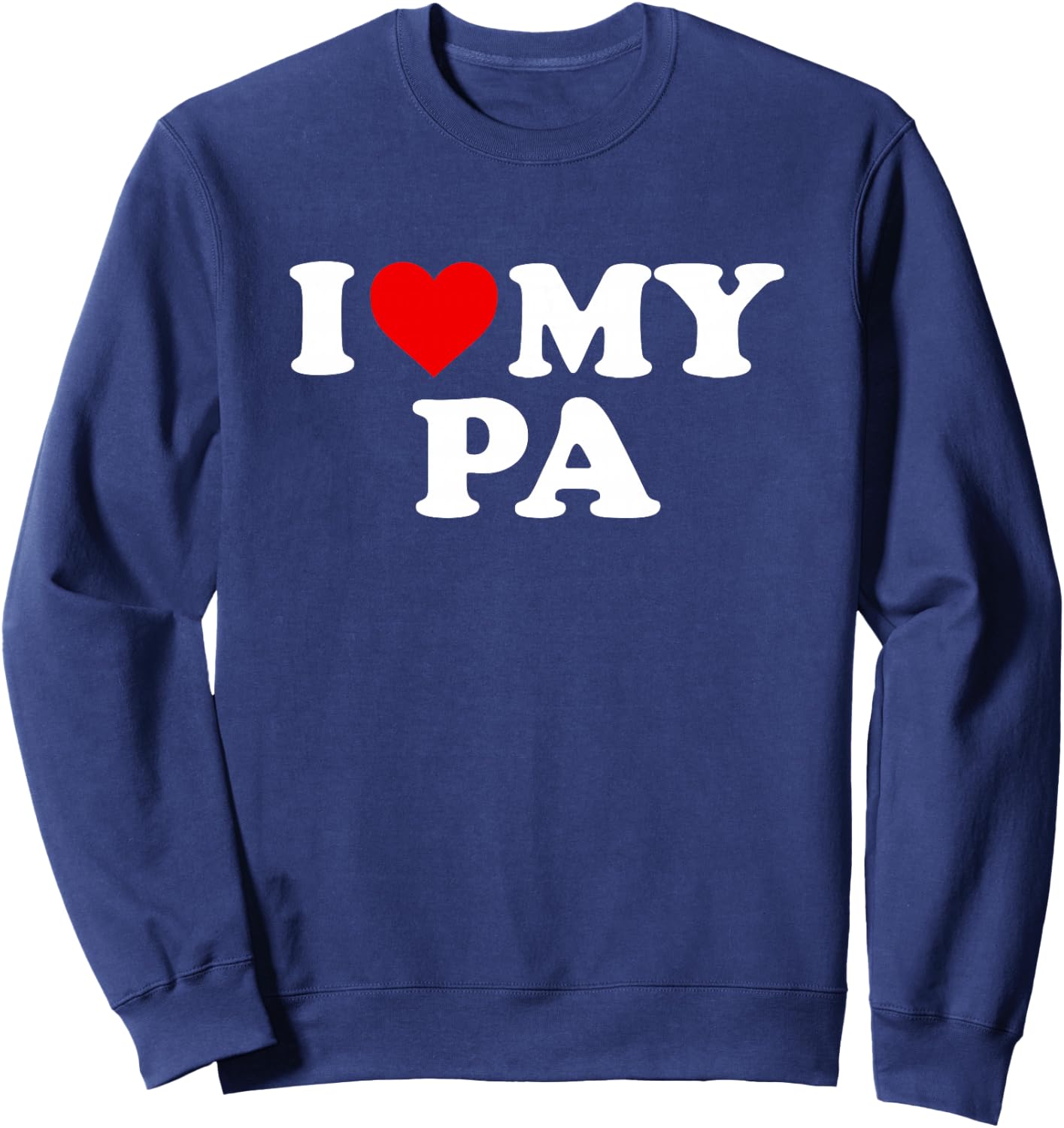 I Love My Pa Design: Toddler, Boy, Girl, Youth, Baby Sweatshirt - Sweatshirt | Navy