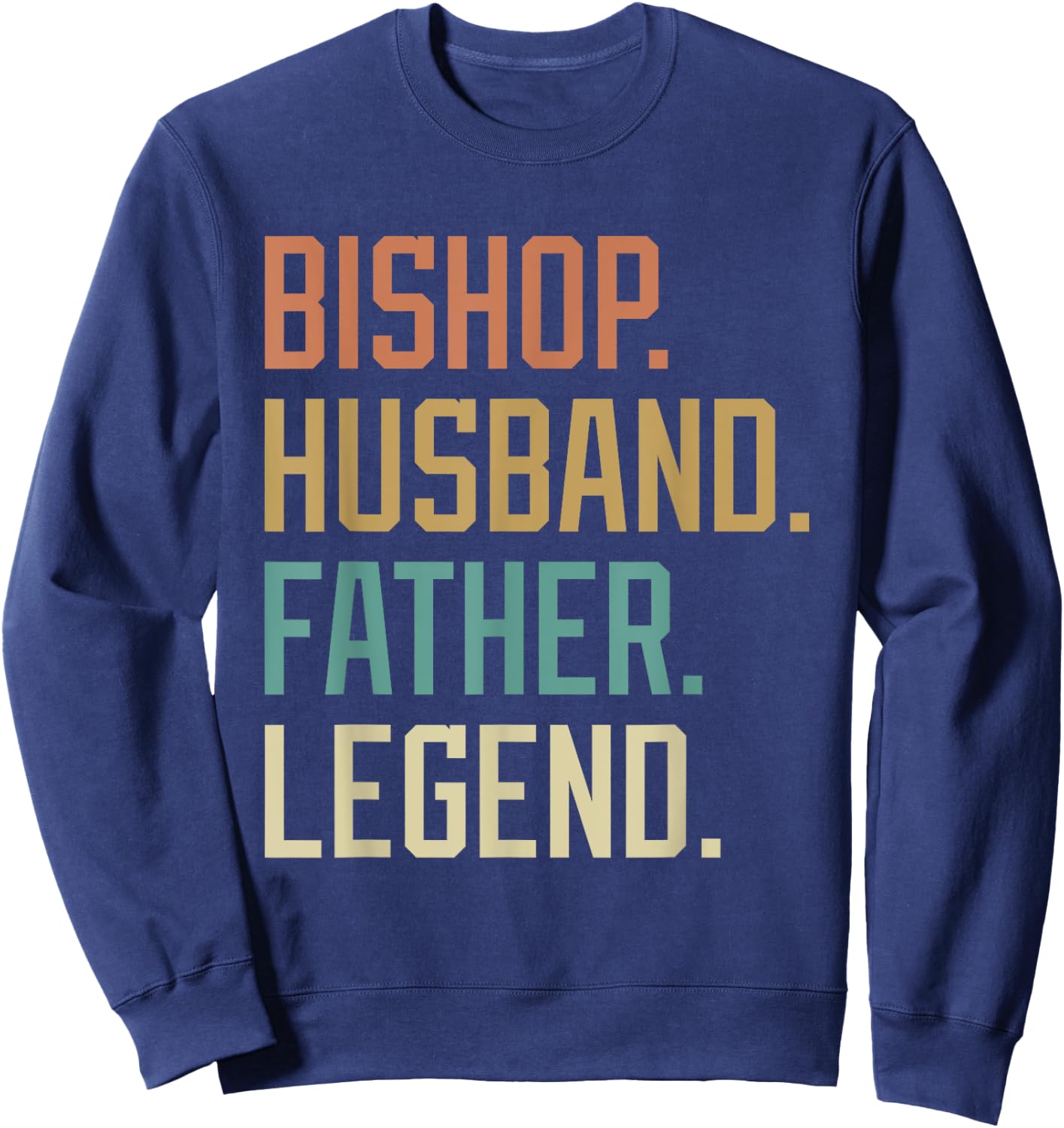 Bishop Husband Father Legend Father's Day Retro Sweatshirt - Sweatshirt | Navy