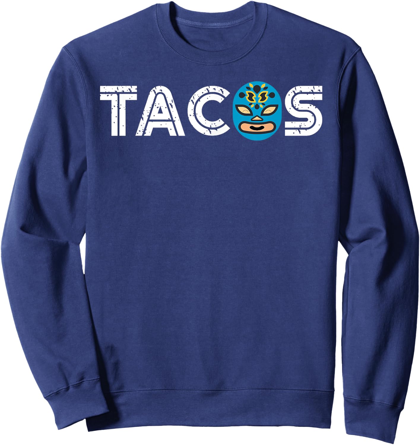 Cute Unique Lucha Libre Wrestling Mask Taco Shirt Gift Sweatshirt - Sweatshirt | Navy