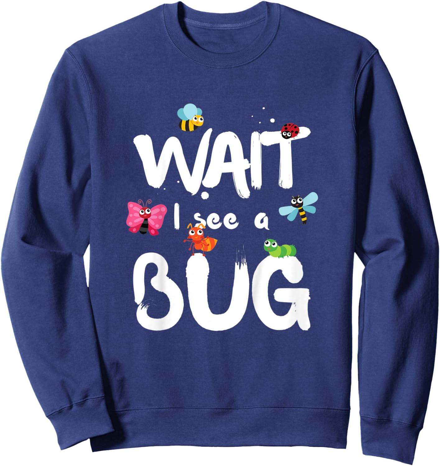 Kids Wait I See A Bug Catcher Entomology for Boys Girls Sweatshirt - Sweatshirt | Navy