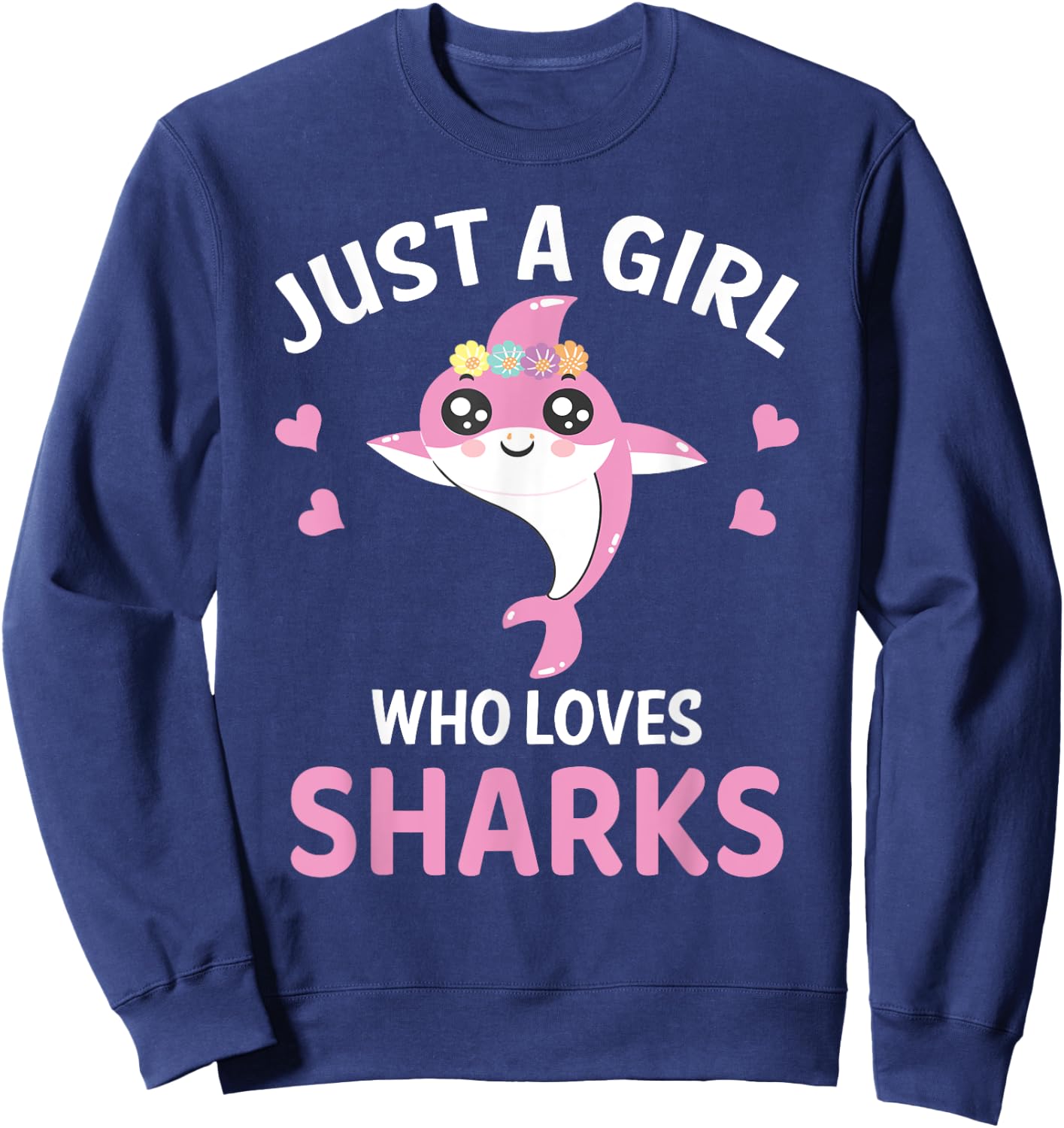Just A Girl Who Loves Sharks I Shark Fish I Shark Sweatshirt - Sweatshirt | Navy
