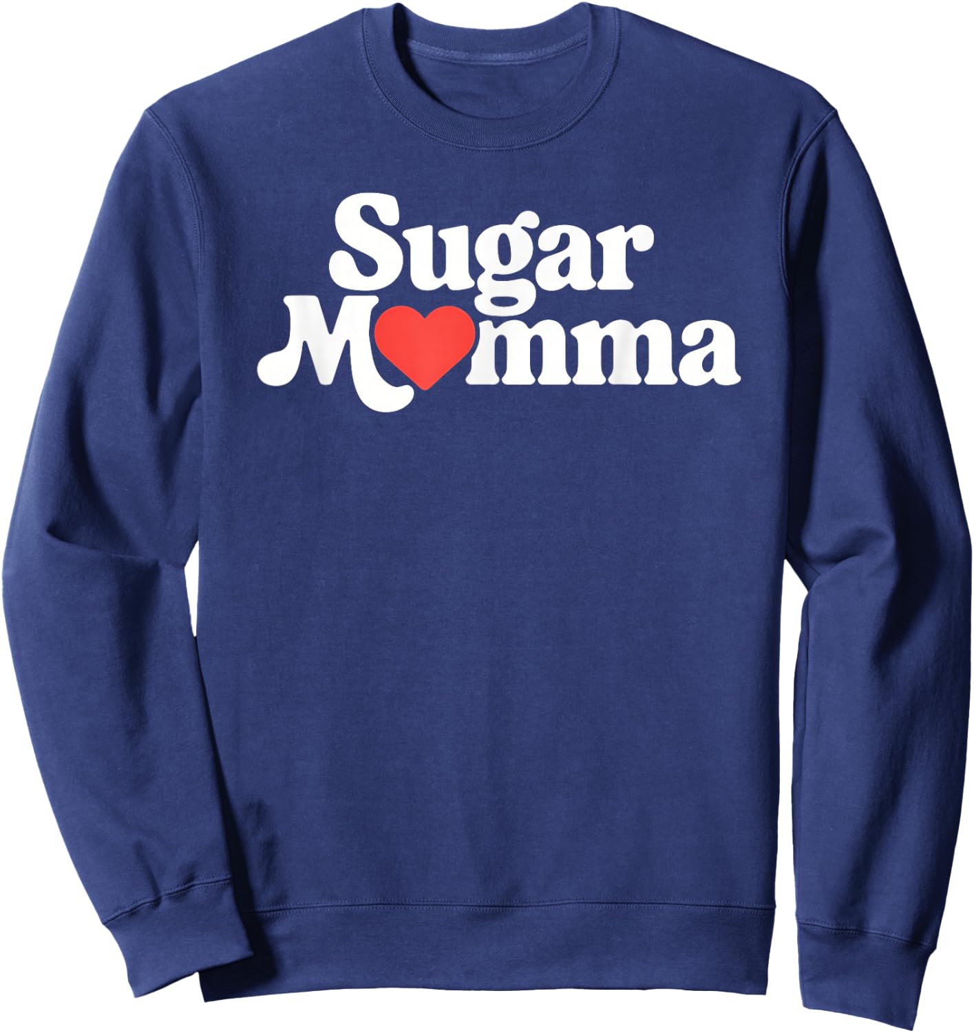 Sugar Momma Cute Heart Love Funny Playful Design Sweatshirt - Sweatshirt | Navy