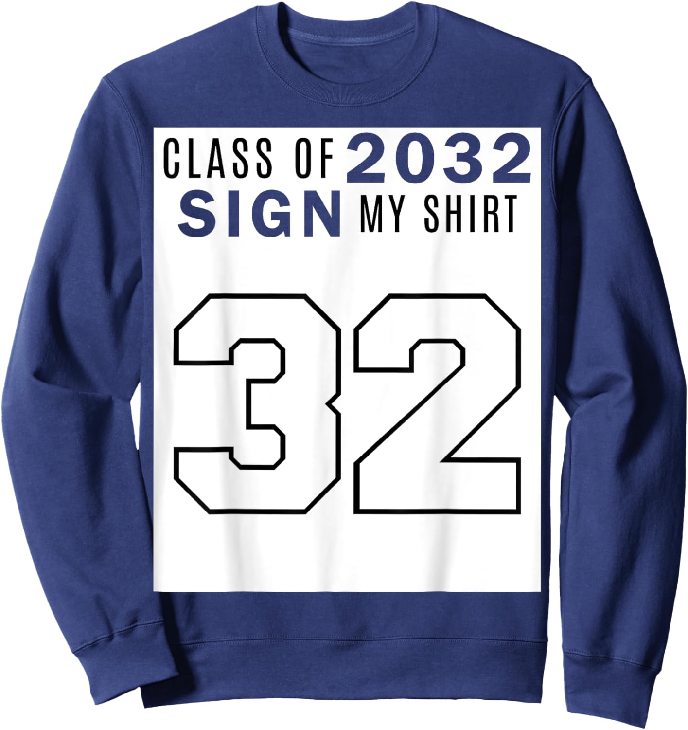 Class of 2032 Sign My Shirt - Class of 32 Sweatshirt - Sweatshirt | Navy