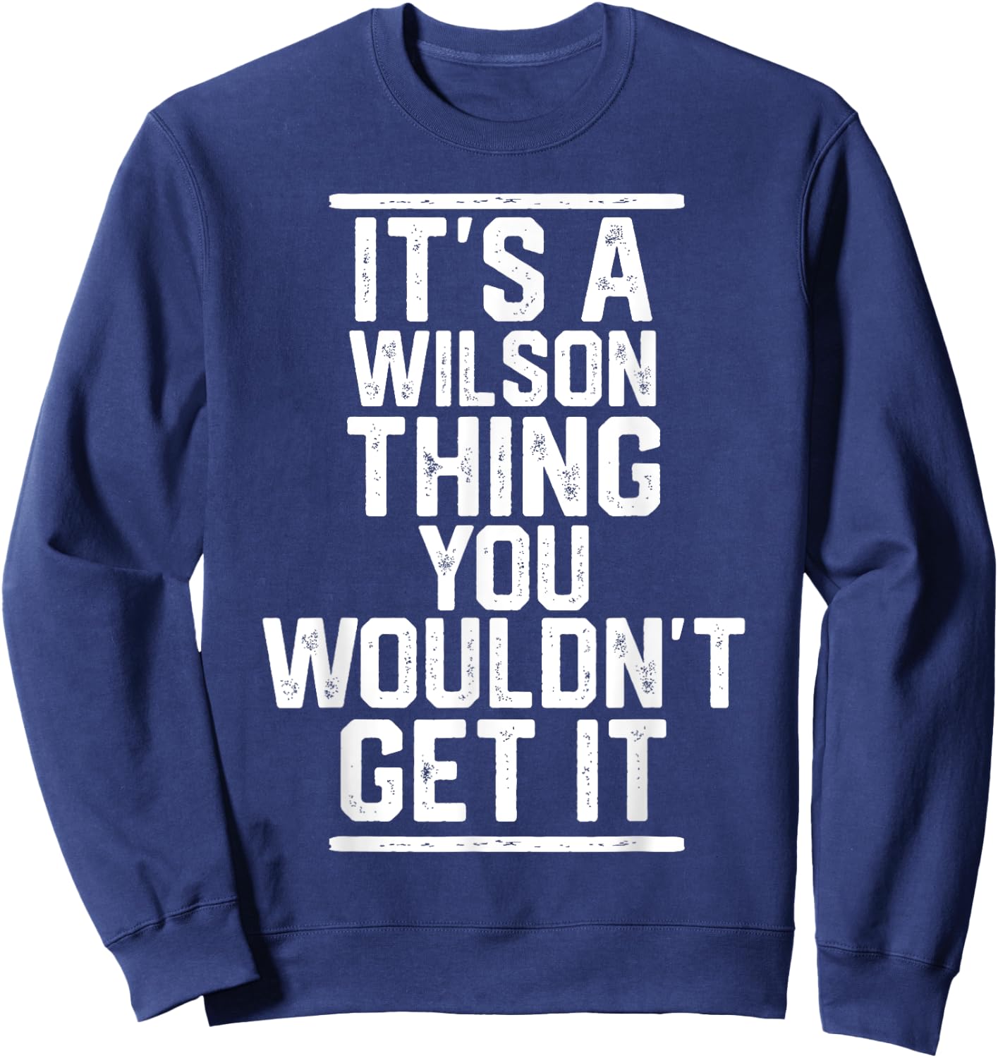 It's a Wilson Thing You Wouldn't Get It Sweatshirt - Sweatshirt | Navy