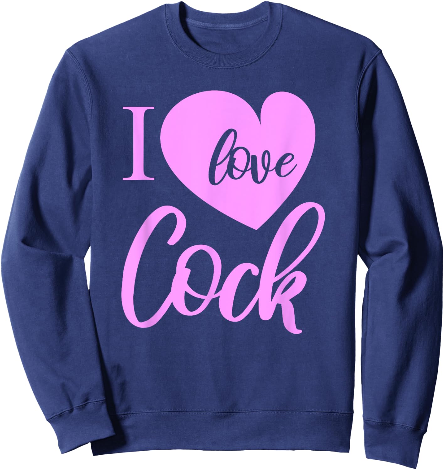 I love Cock Funny Slutty Wife Daddy Kink Lover BDSM Sweatshirt - Sweatshirt | Navy