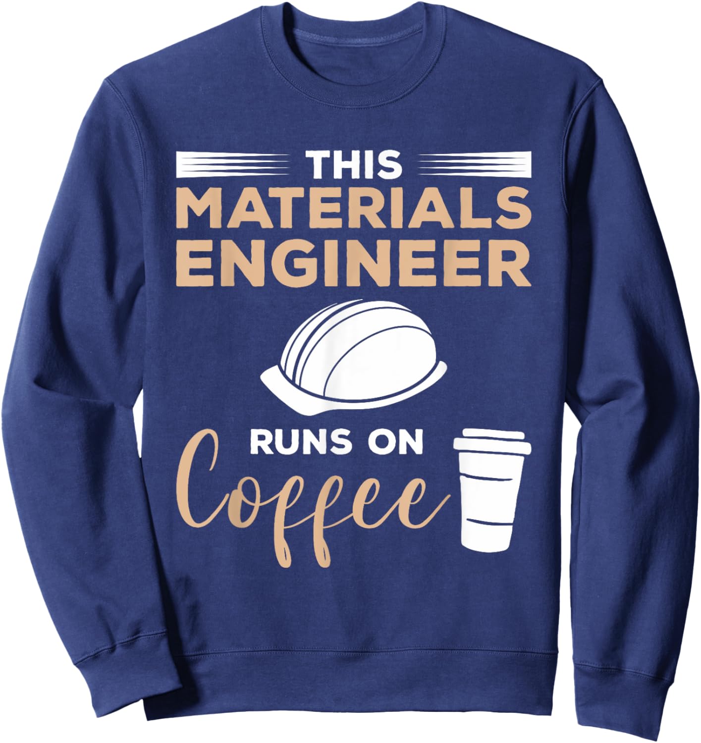 This Materials Engineer Needs Wine Engineering Sweatshirt - Sweatshirt | Navy
