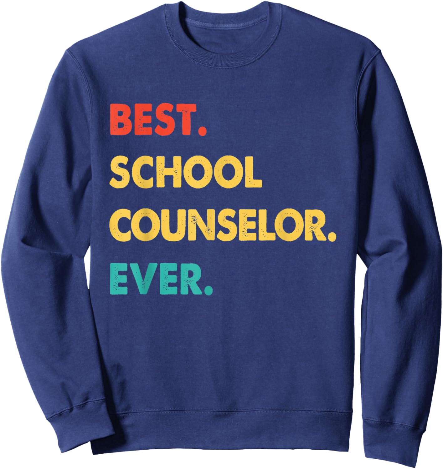 School Counselor Profession Retro Best School Counselor Ever Sweatshirt - Sweatshirt | Navy