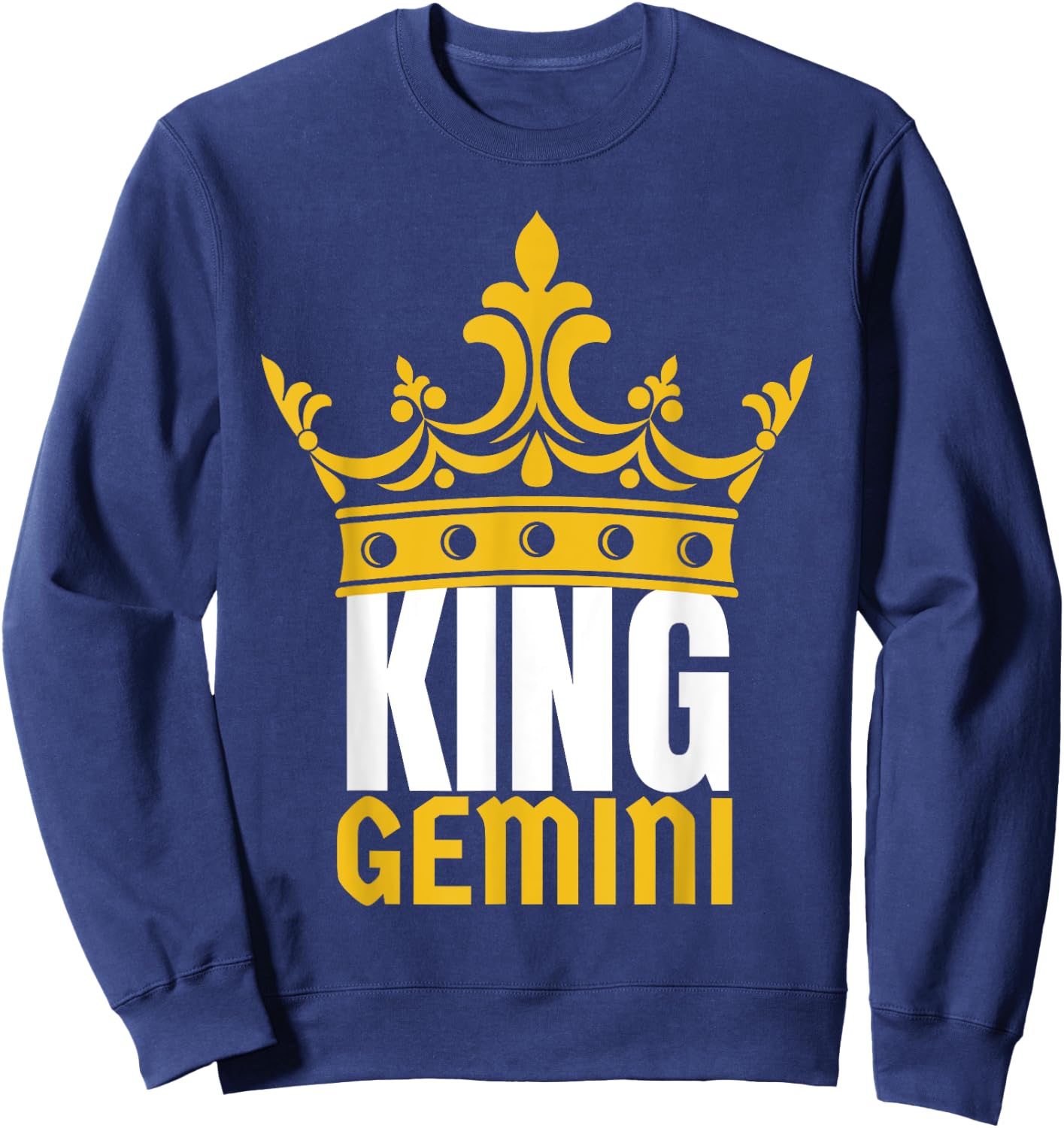 King Gemini Birthday Horoscope Shirt Zodiac Sign Astrology Sweatshirt - Sweatshirt | Navy