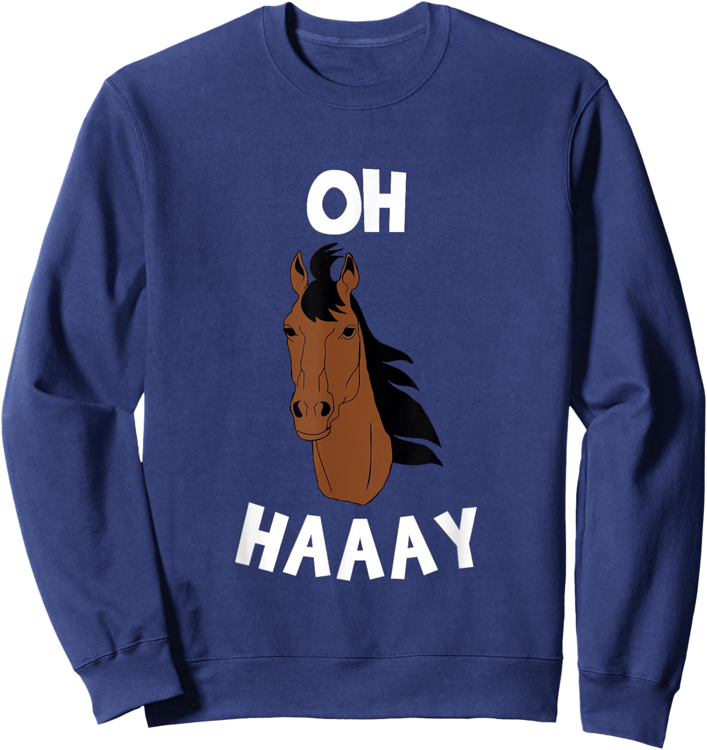 Funny Oh Haay Horse Animal Word Game Sweatshirt - Sweatshirt | Navy