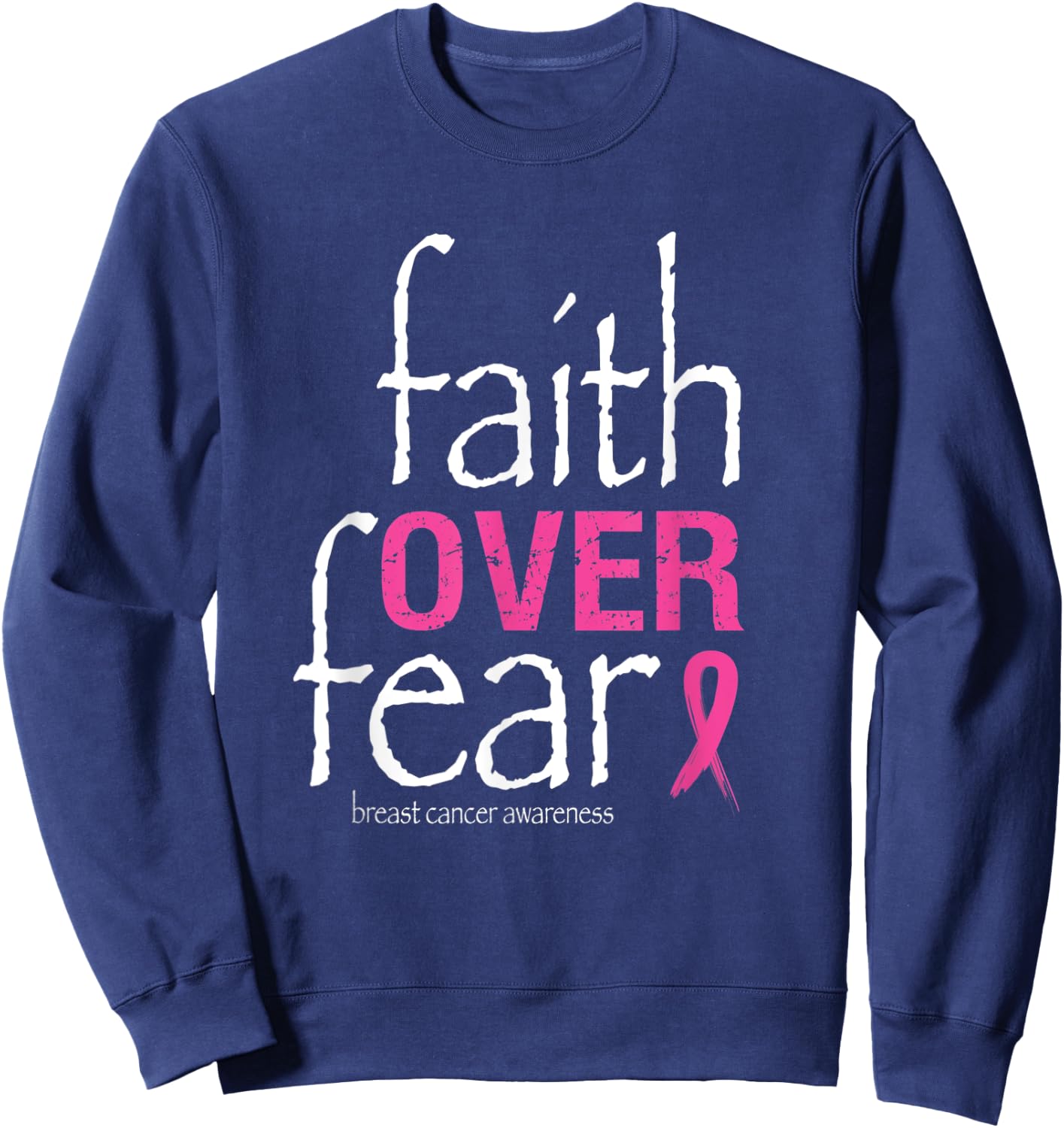 Faith Over Fear Breast Cancer Awareness Month Survivor Sweatshirt - Sweatshirt | Navy