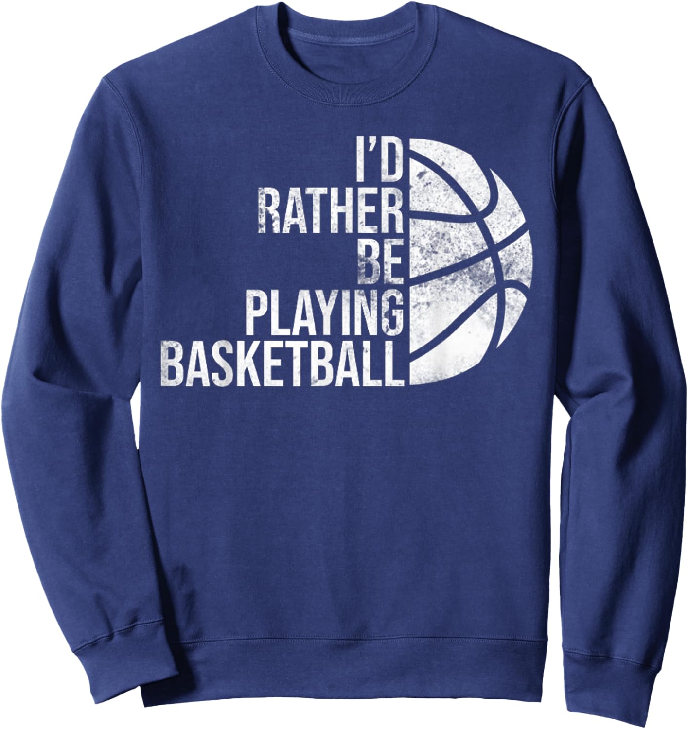 Vintage I'd Rather Be Playing Basketball Present For People Sweatshirt - Sweatshirt | Navy