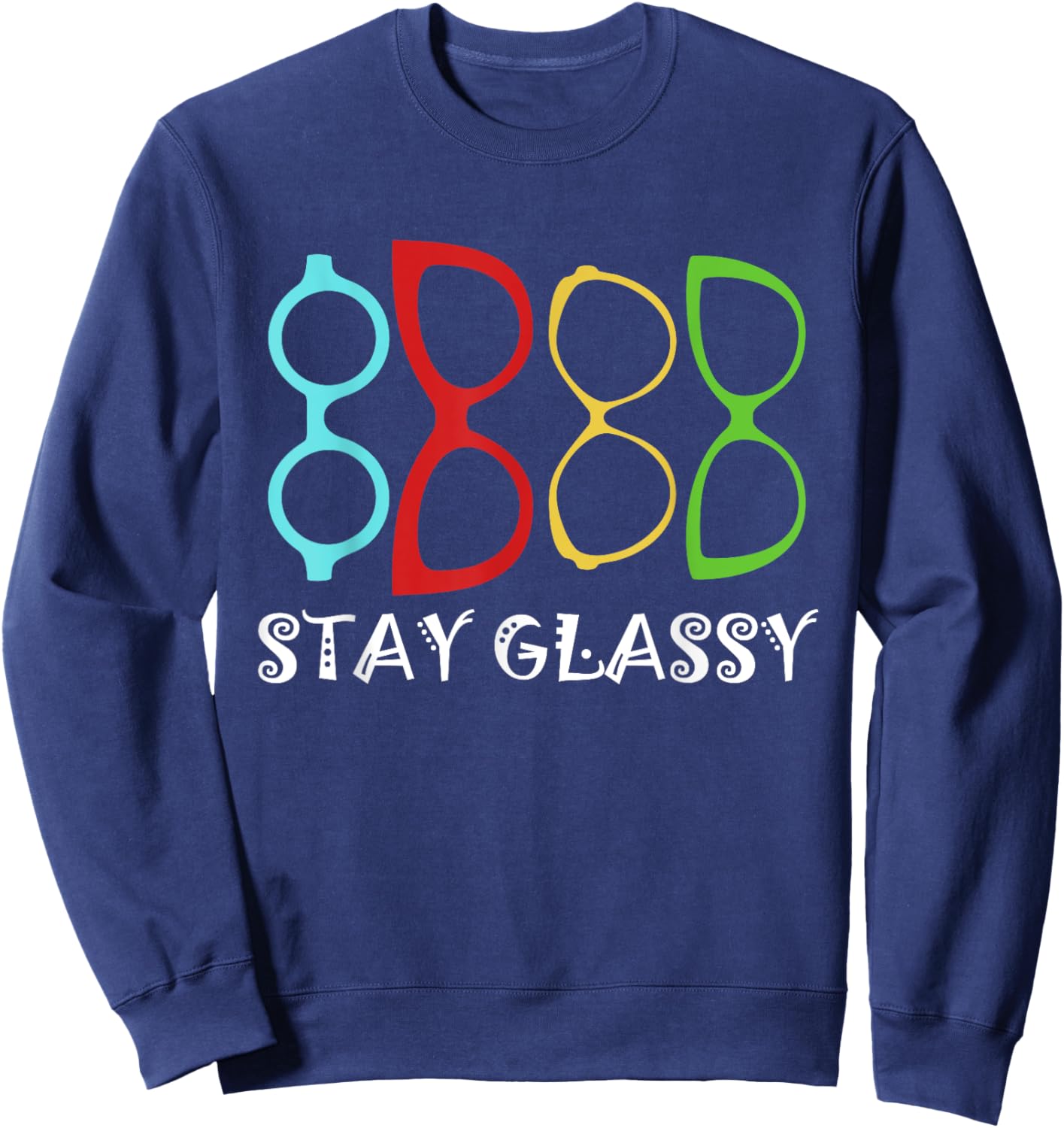 Stay Optician Opticianry Opticians Glassy Eye Glasses Sweatshirt - Sweatshirt | Navy