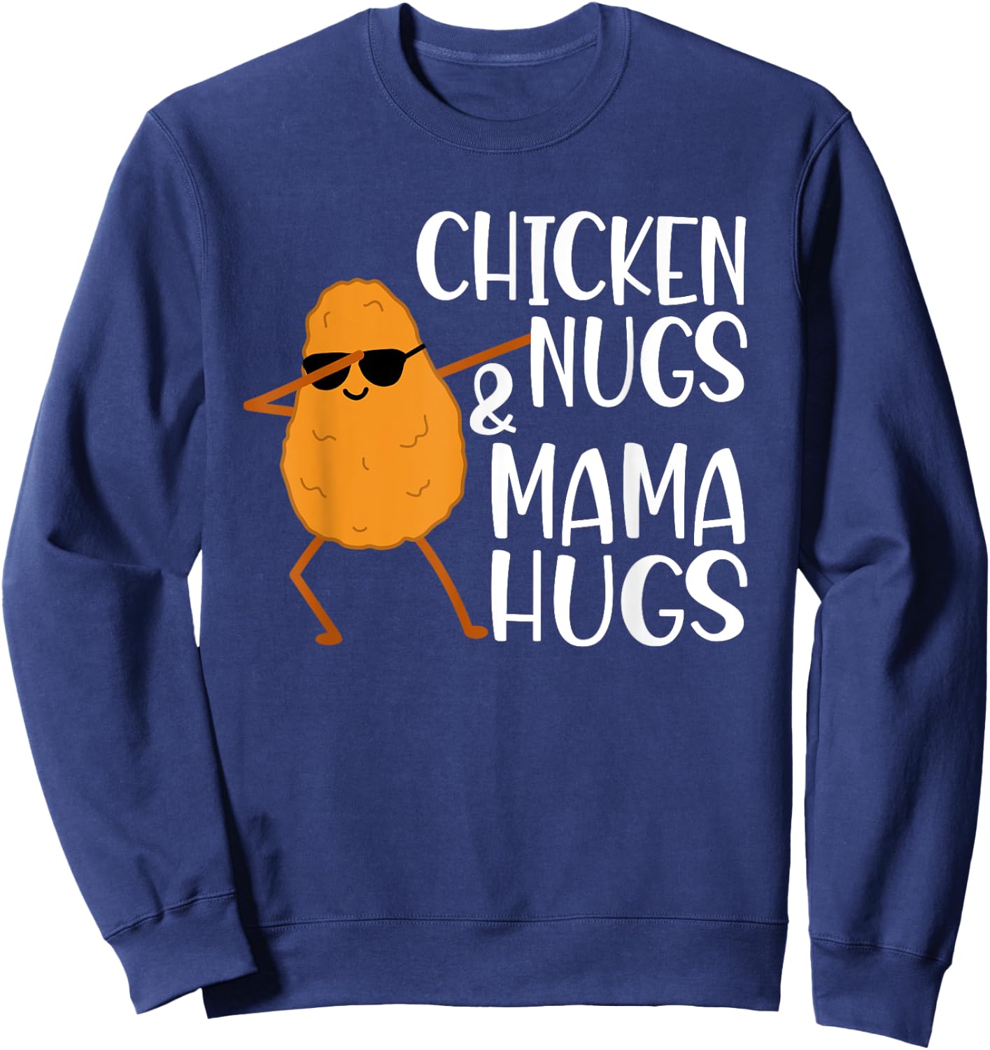 Chicken Nugs And Mama Hugs - Chicken Nugget Sweatshirt - Sweatshirt | Navy