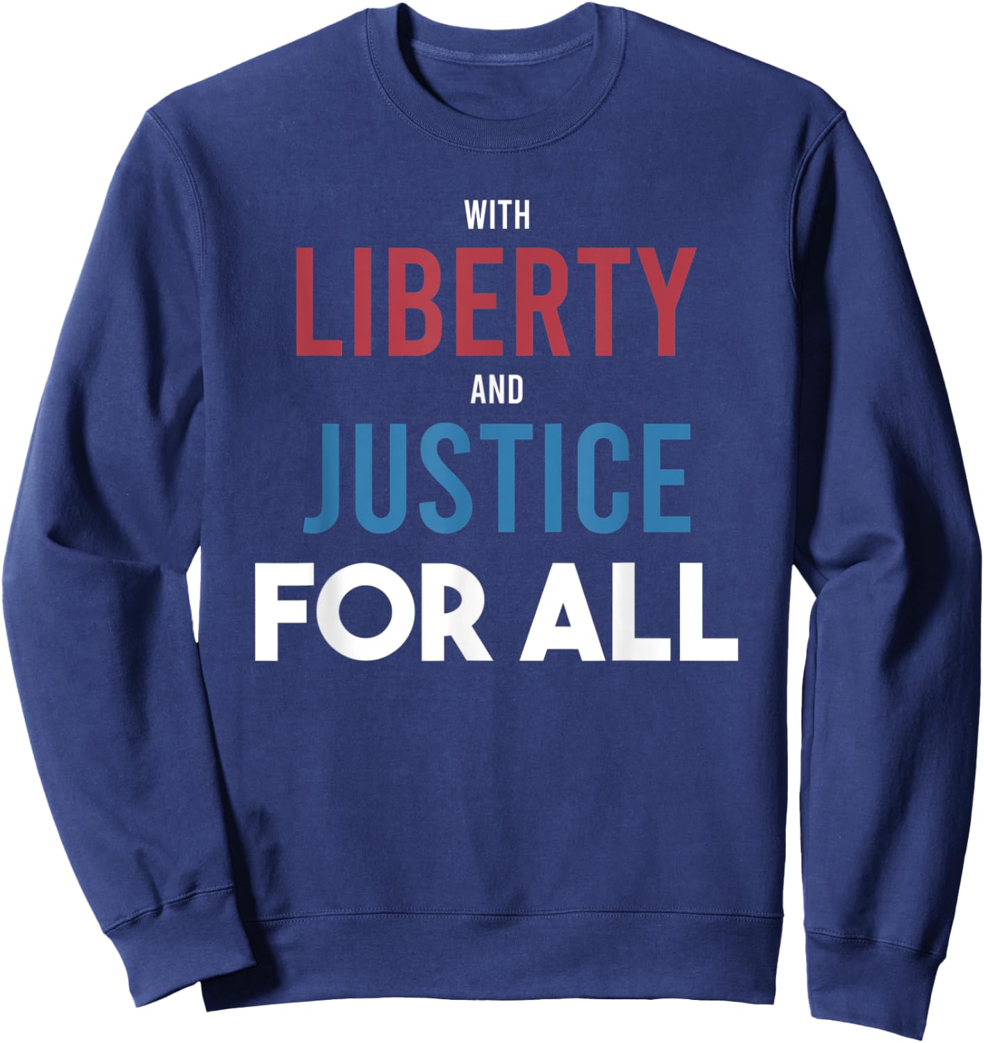 With Liberty and Justice For All - Patriotic Equality Pride Sweatshirt - Sweatshirt | Navy