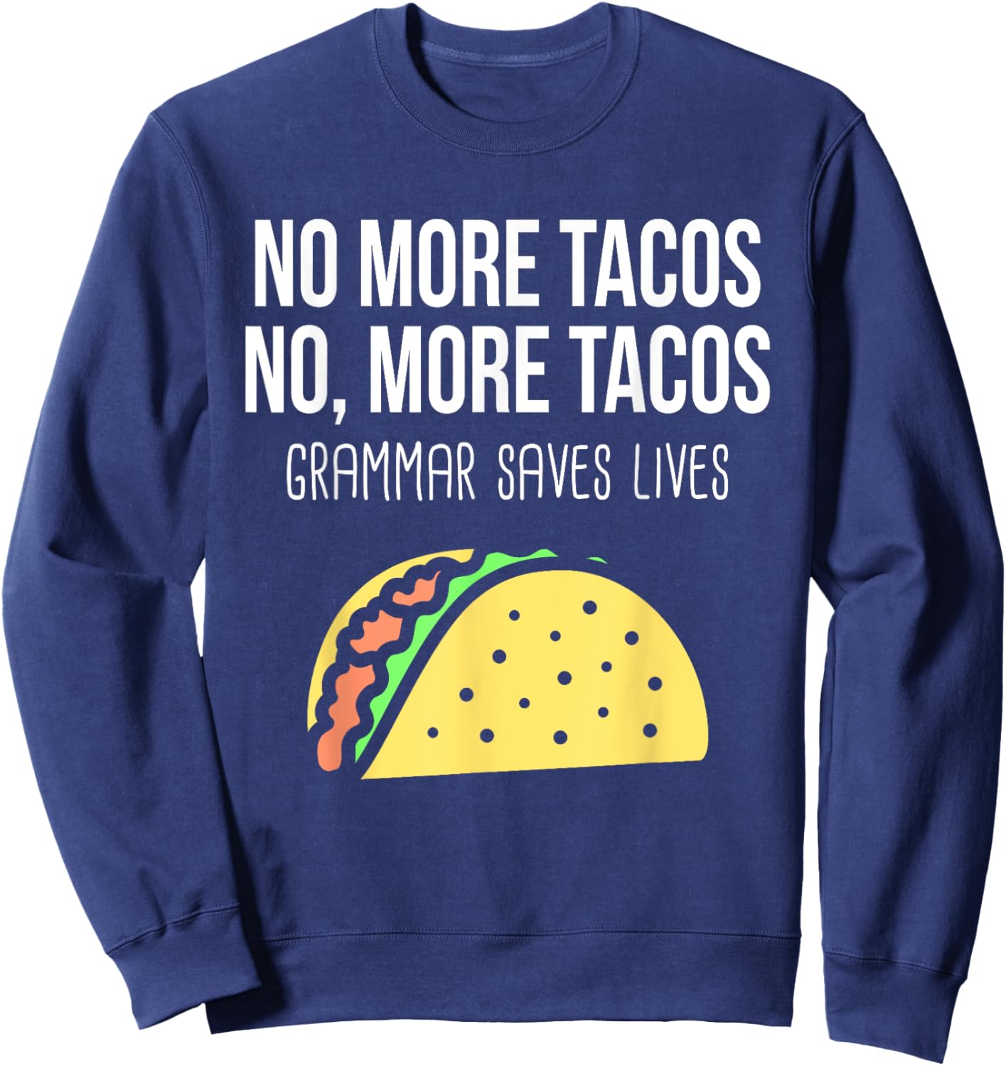 Funny Grammar Teacher Taco Mexican Food For Punctuation Sweatshirt - Sweatshirt | Navy