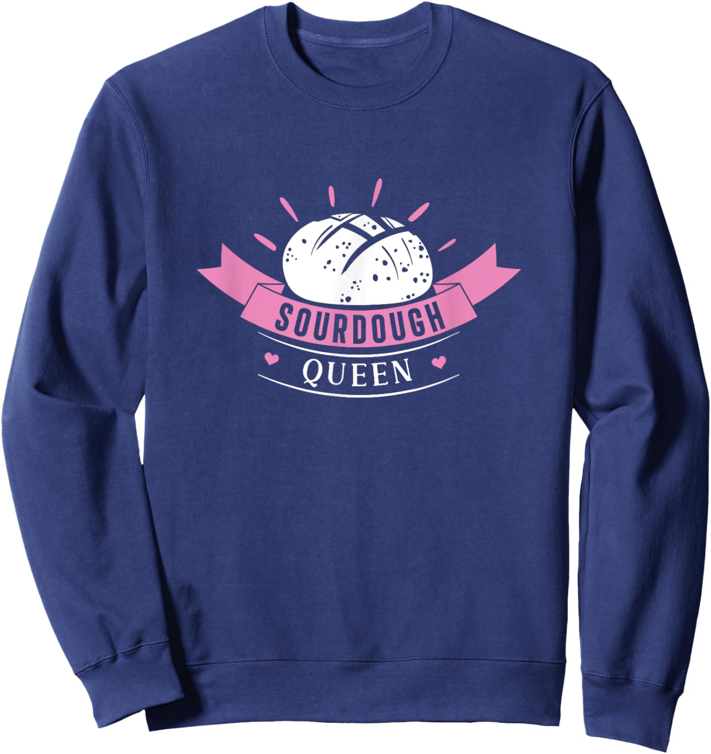 Sourdough Queen Funny Sourdough Bread Baking For Breadbaker Sweatshirt - Sweatshirt | Navy