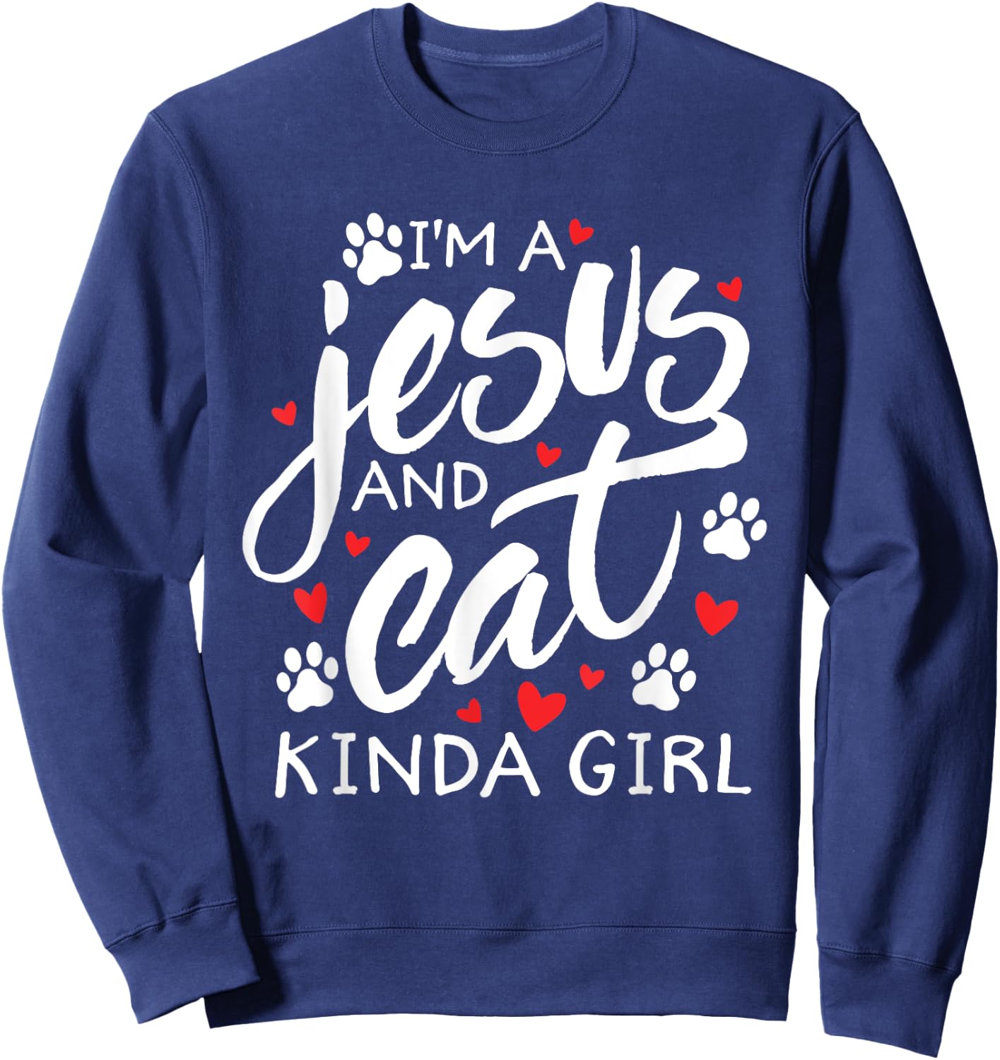 I'm A Jesus & Cat Kinda Girl Feline Kitty Christian Gift Sweatshirt - Sweatshirt | Navy