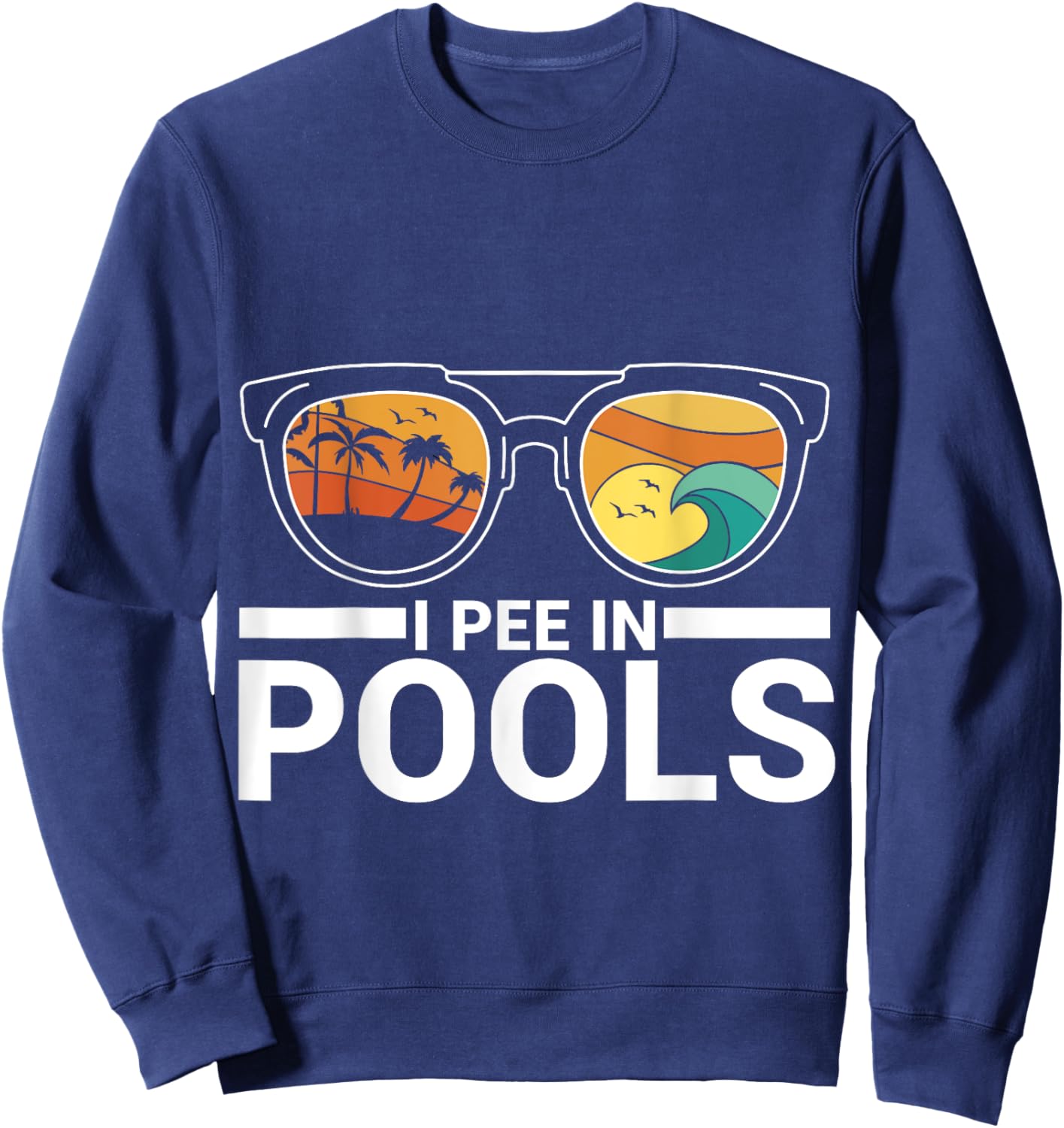 I Pee In Pools Sweatshirt - Sweatshirt | Navy