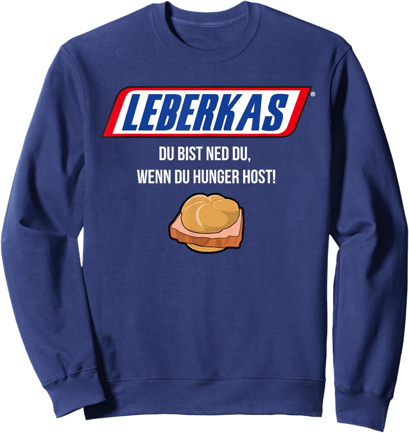 Leberkas - Du Bist Ned Du Wenn Du Hunger Host - Parody Sweatshirt - Sweatshirt | Navy