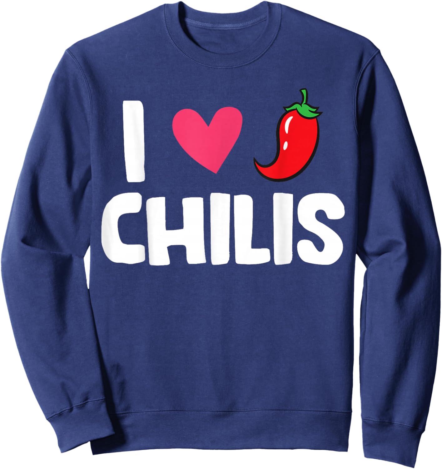 Chili Pepper Hot And Spicy Food Lover I Love Chilis Sweatshirt - Sweatshirt | Navy