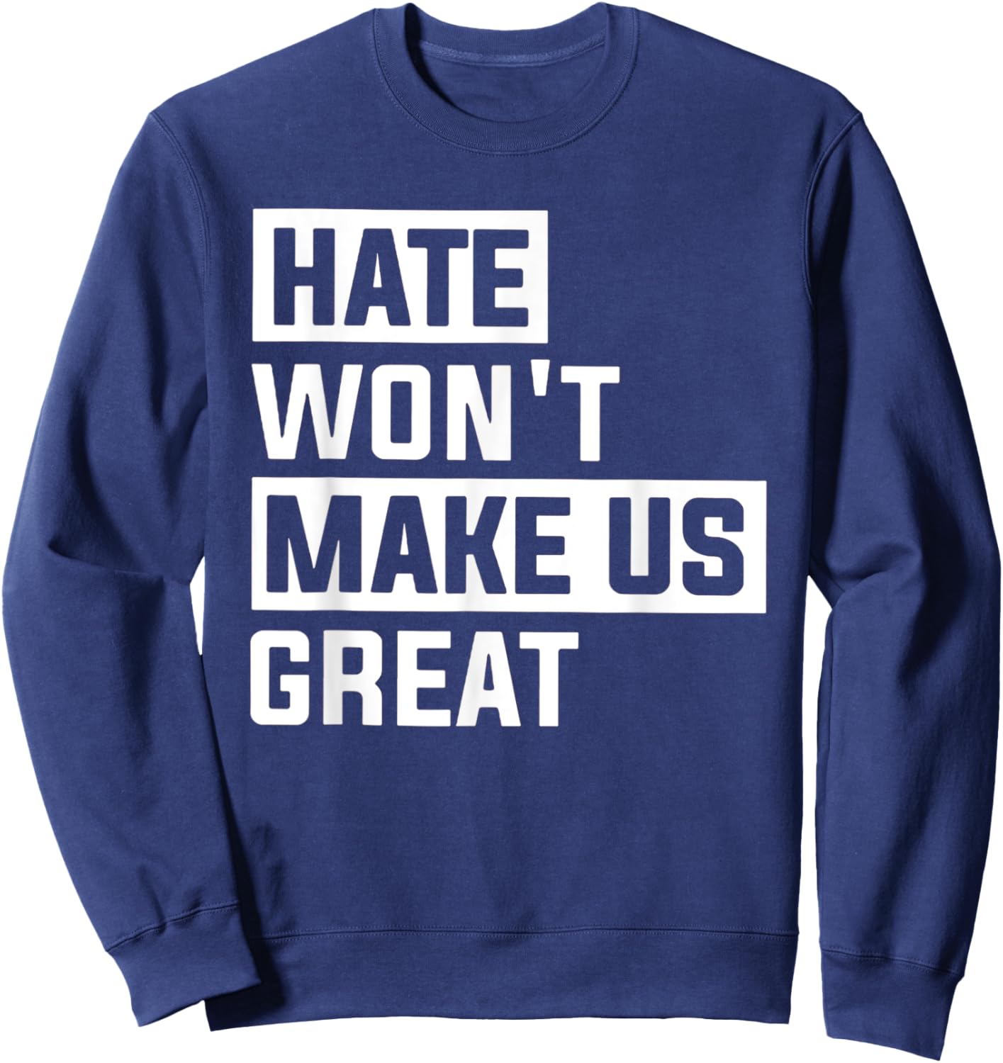 Hate Won't Make US Great Sweatshirt - Sweatshirt | Navy