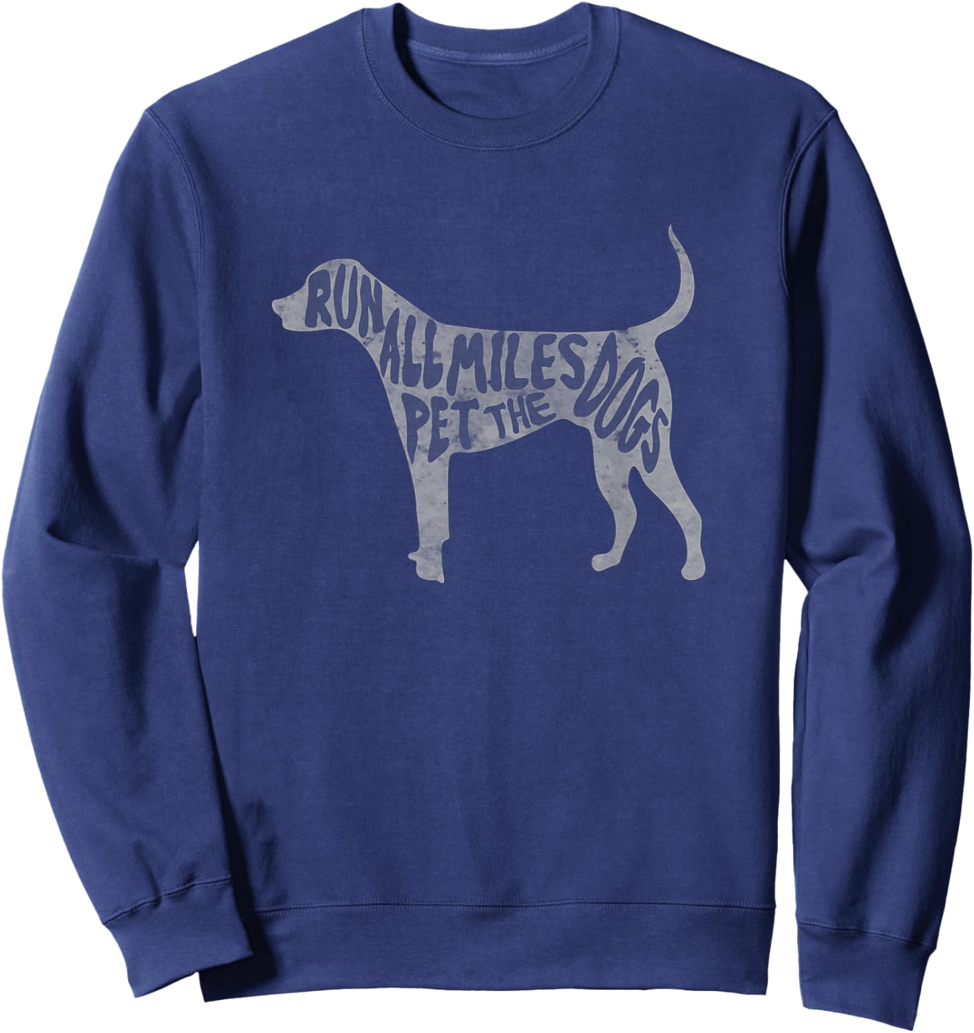 Run All The Miles Pet All The Dogs Marathon Run With Dogs Sweatshirt - Sweatshirt | Navy