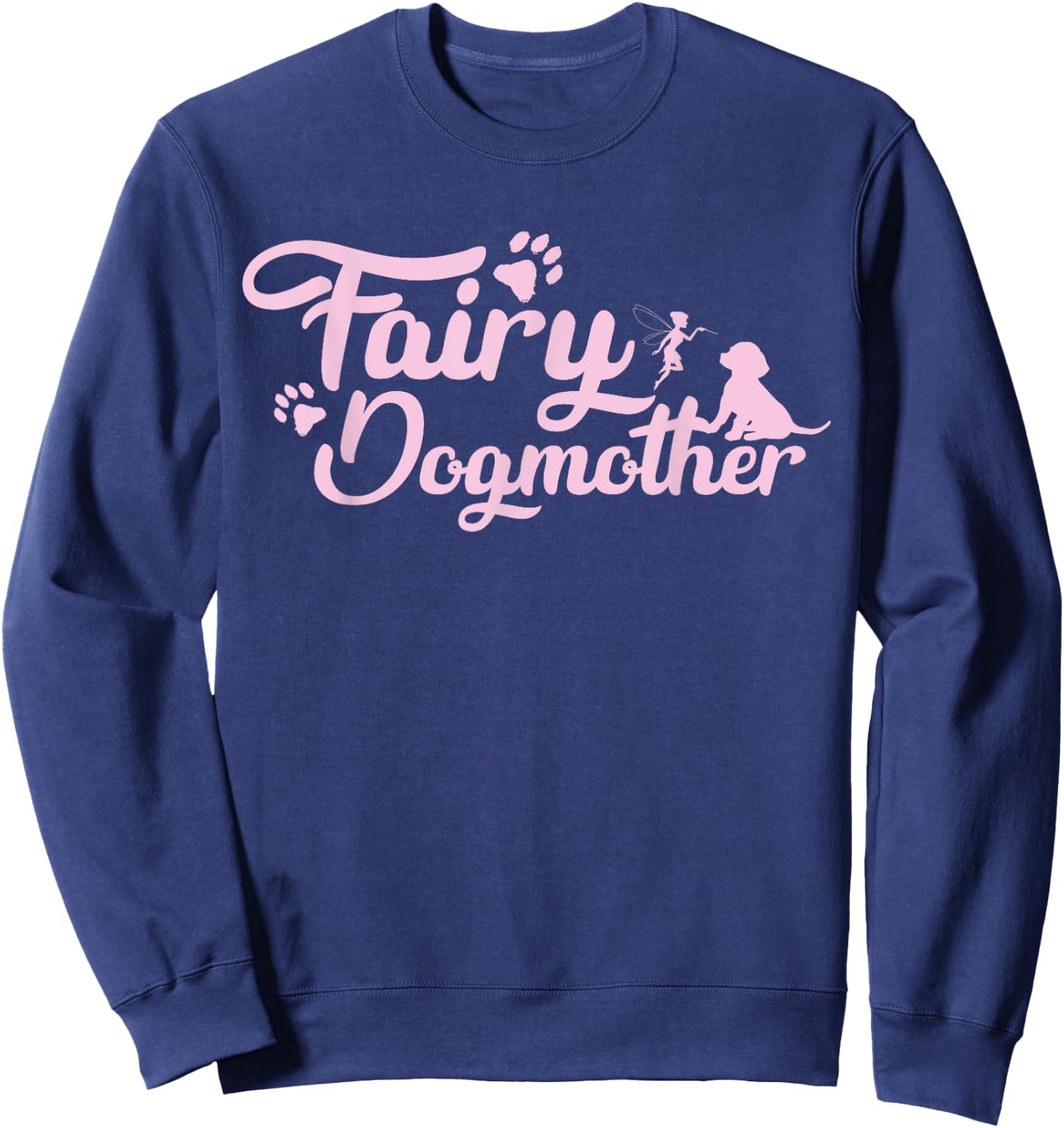 Fairy Dog Mother Dog Owners Mother's Day Men Women Sweatshirt - Sweatshirt | Navy