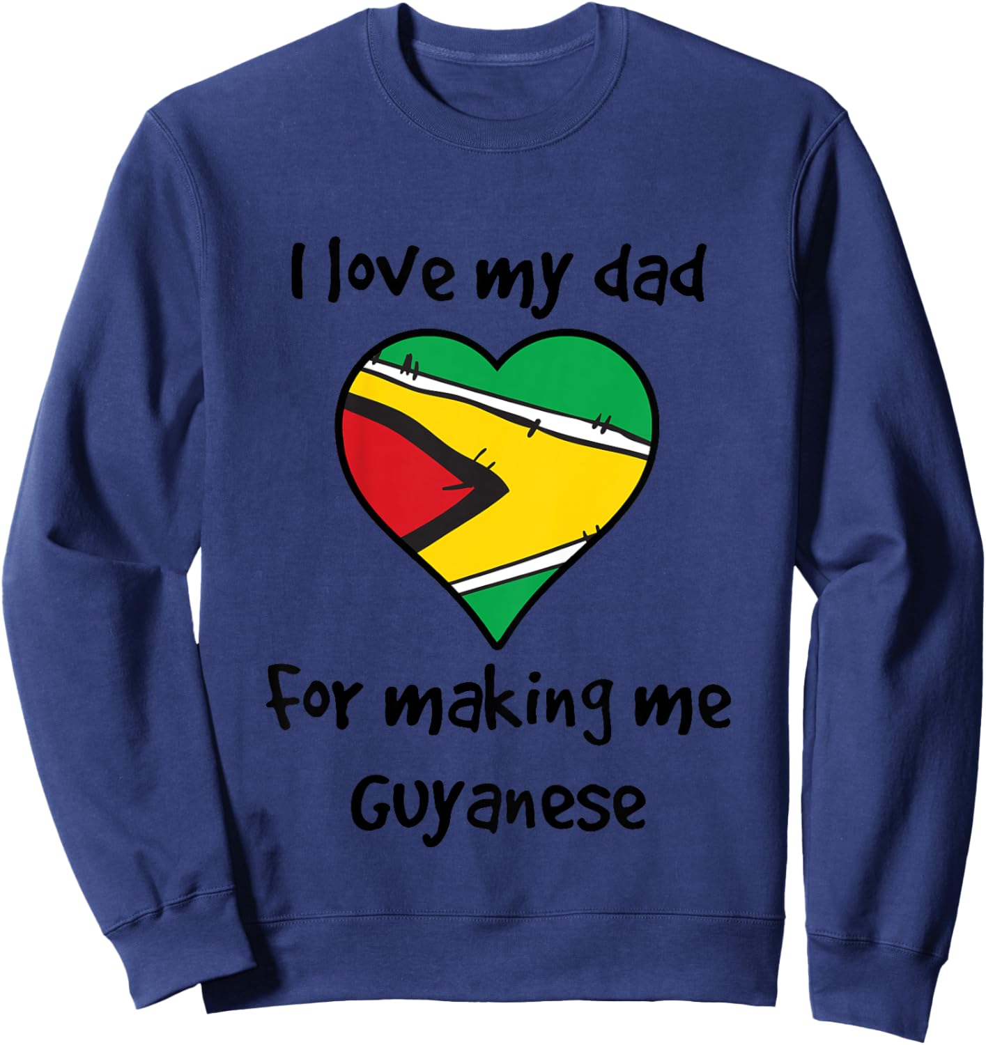 Kids I Love My Dad For Making Me Guyanese Funny Guyana Heart Sweatshirt - Sweatshirt | Navy