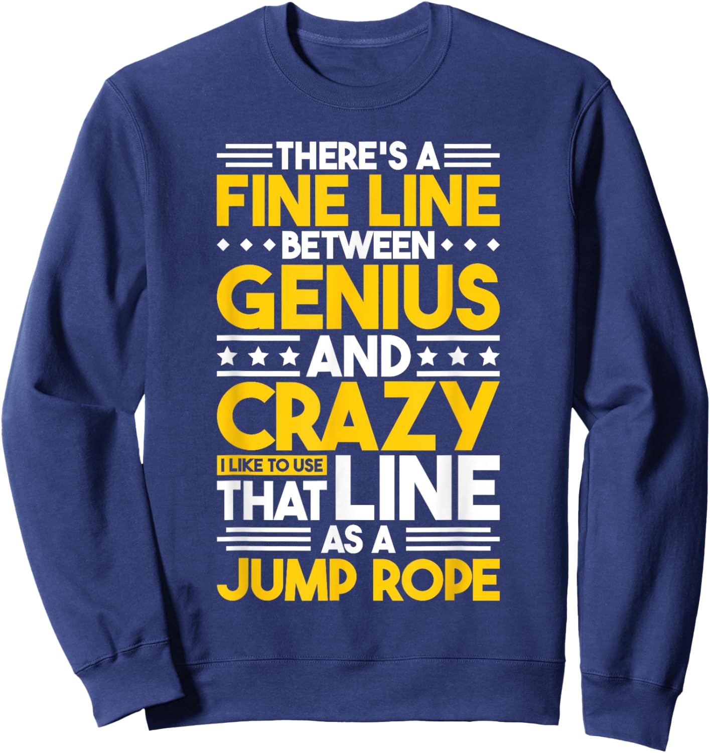 Humor Quote Fine Line Between Genius And Crazy, Funny Sweatshirt - Sweatshirt | Navy