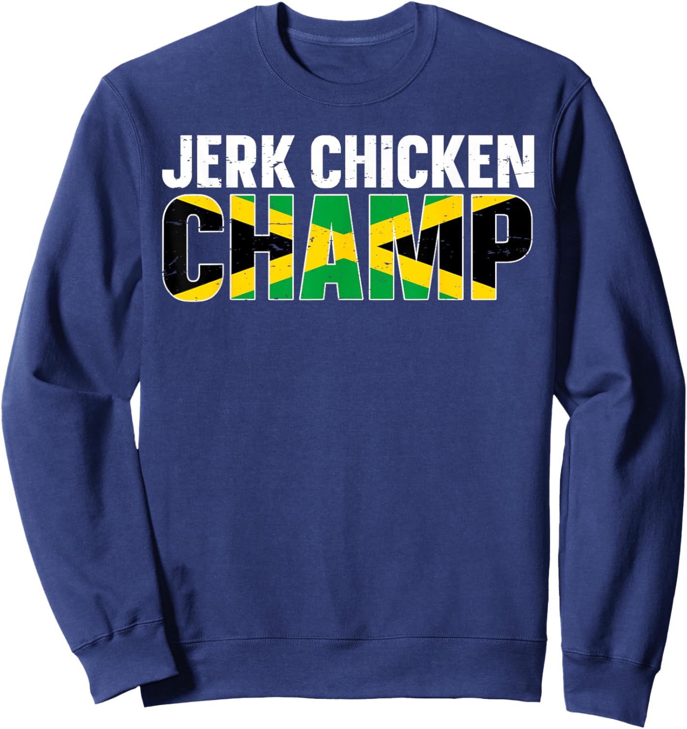 Jerk Chicken Champ Design for a Jerk Chicken chef Sweatshirt - Sweatshirt | Navy