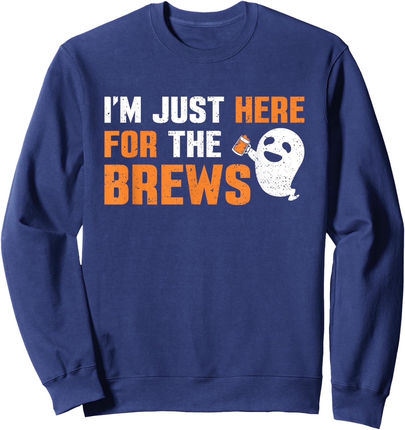 I'm Just Here For The Brews Halloween Party Beer Drinking Sweatshirt - Sweatshirt | Navy