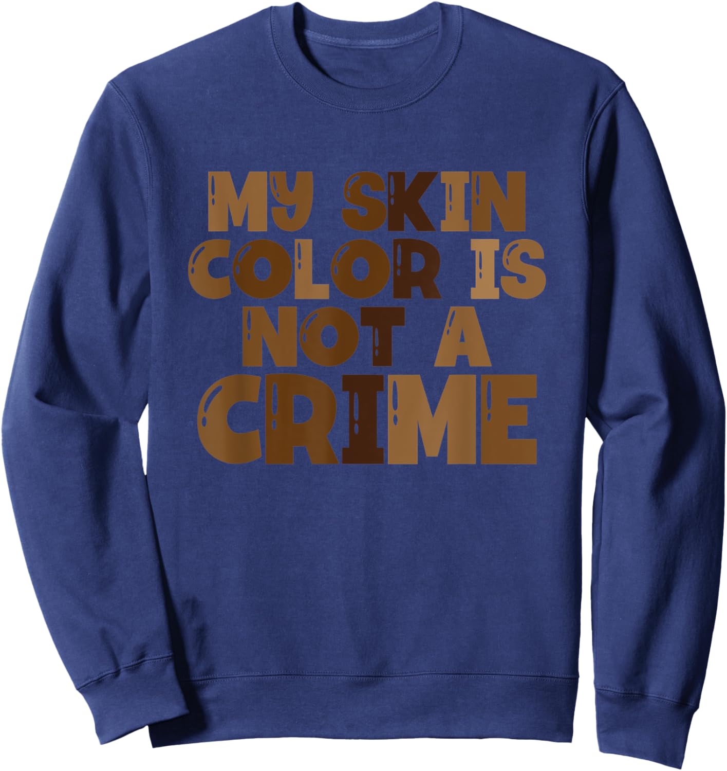 My Skin Color Is Not A Crime Black History Month Sweatshirt - Sweatshirt | Navy